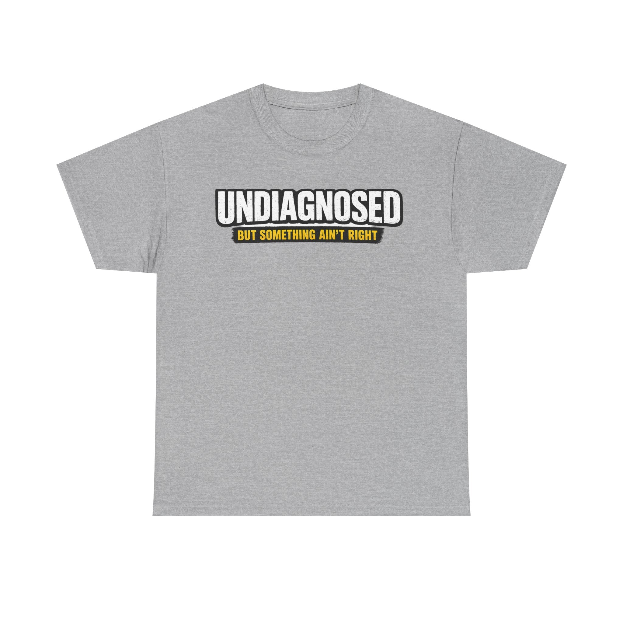 Undiagnosed Tee — "But Something Ain't Right" Awareness T-Shirt