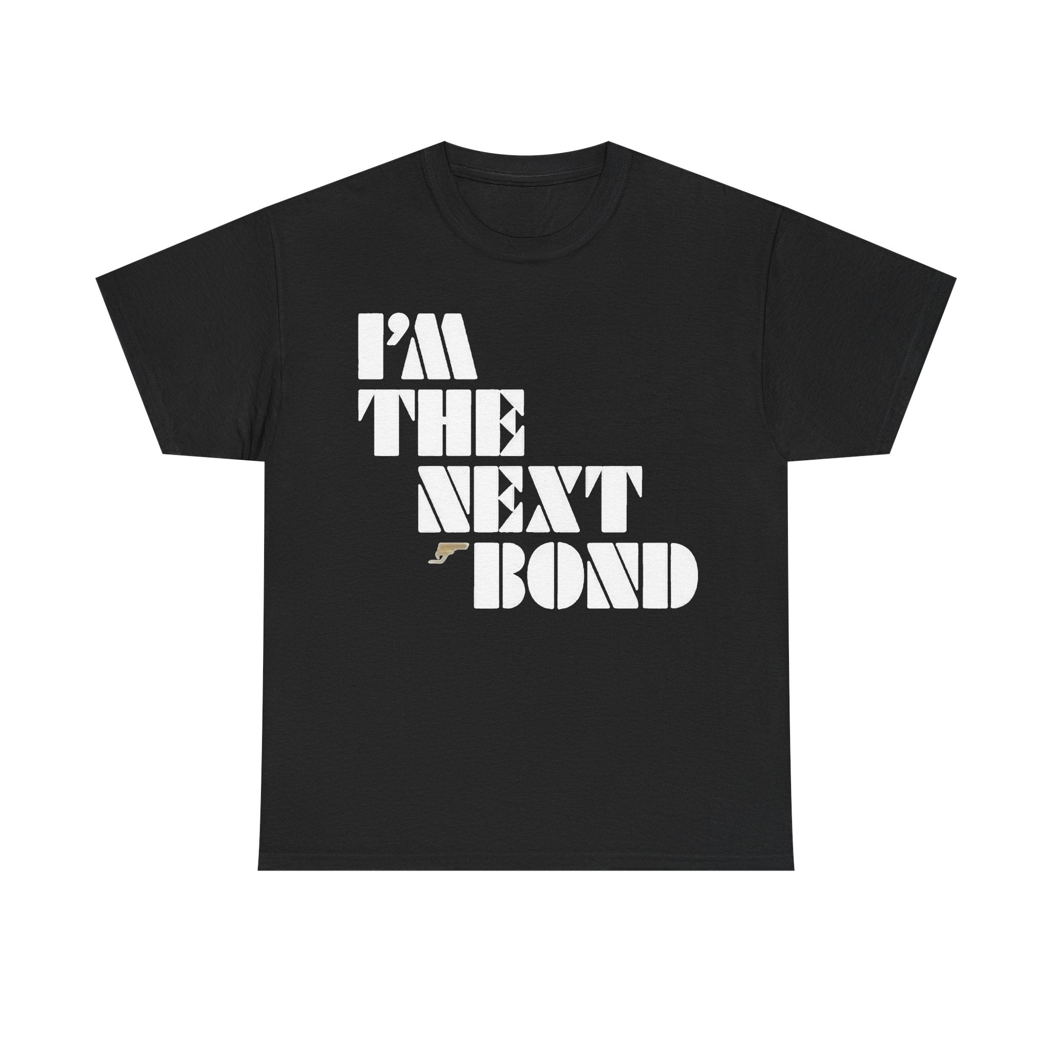 I’m The Next Bond T‑Shirt — Bold Retro Movie Quote Tee