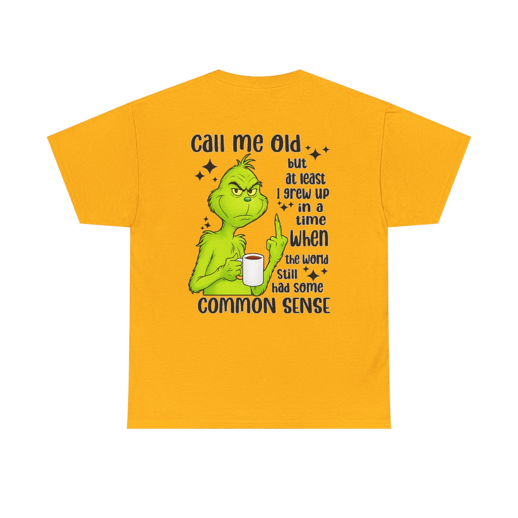 Grinch "Call Me Old" Tee — Funny Common Sense Holiday T-Shirt