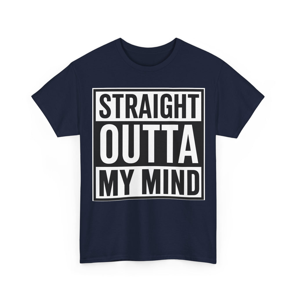 Straight Outta My Mind T‑Shirt — Funny Graphic Tee for Casual Wear