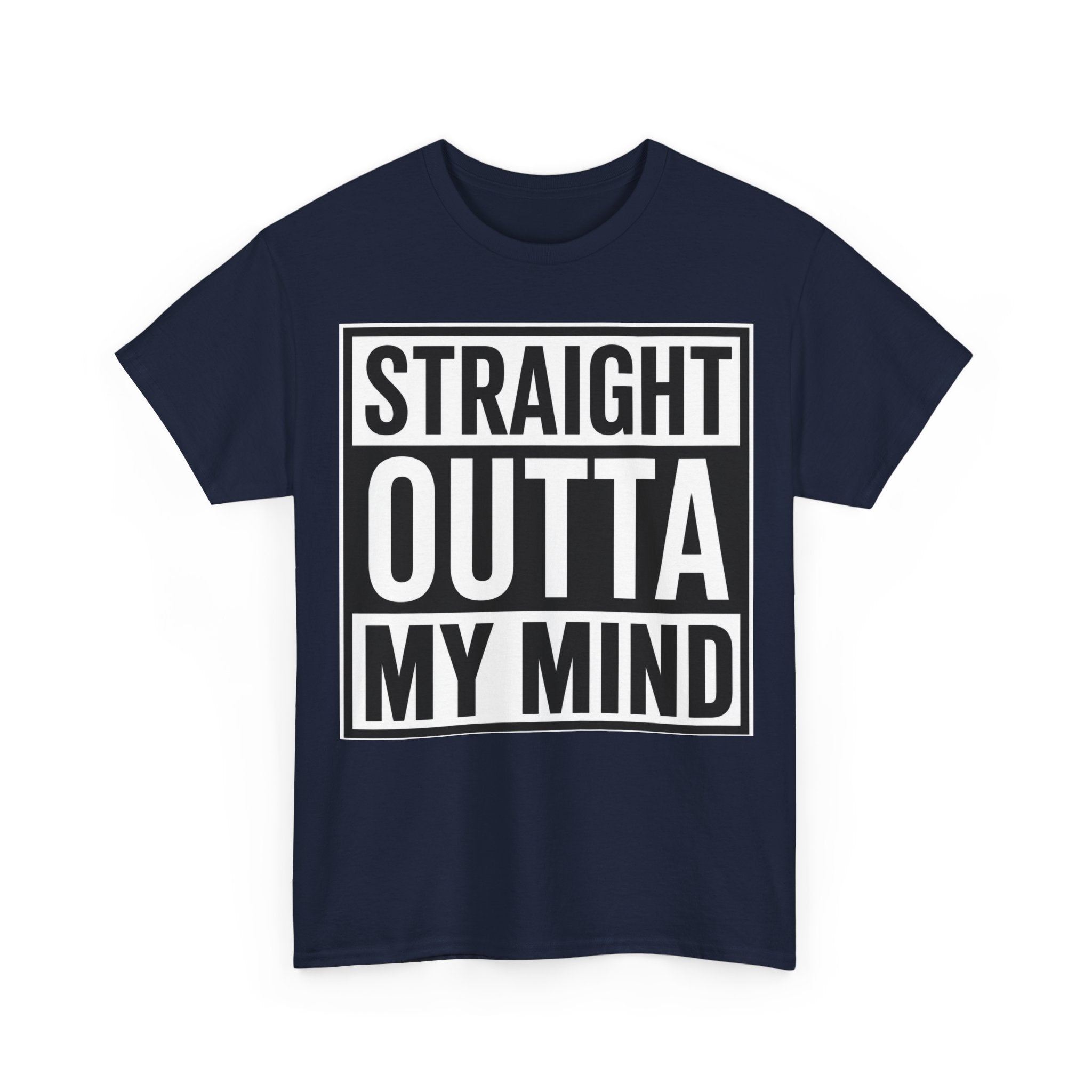 Straight Outta My Mind T‑Shirt — Funny Graphic Tee for Casual Wear