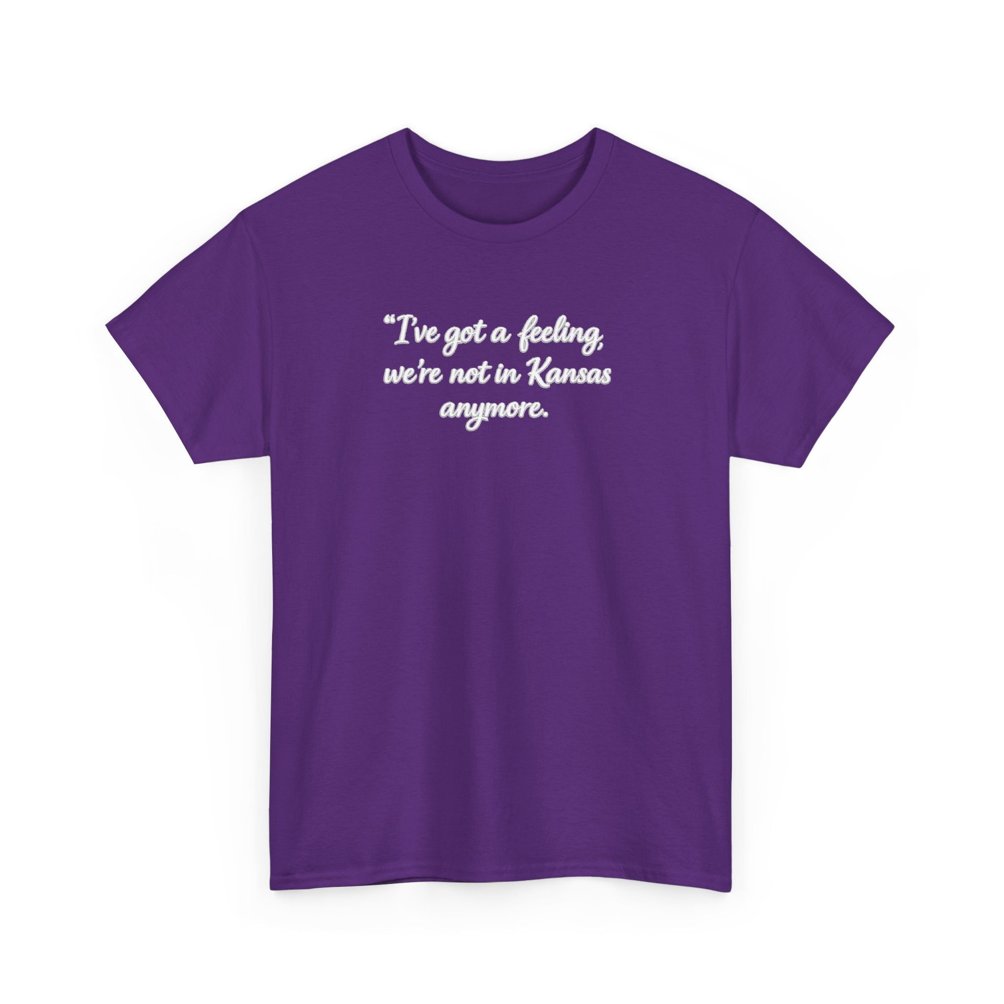 "I’ve got a feeling, we’re not in Kansas anymore" Graphic Tee — Wizard of Oz Quote T-Shirt