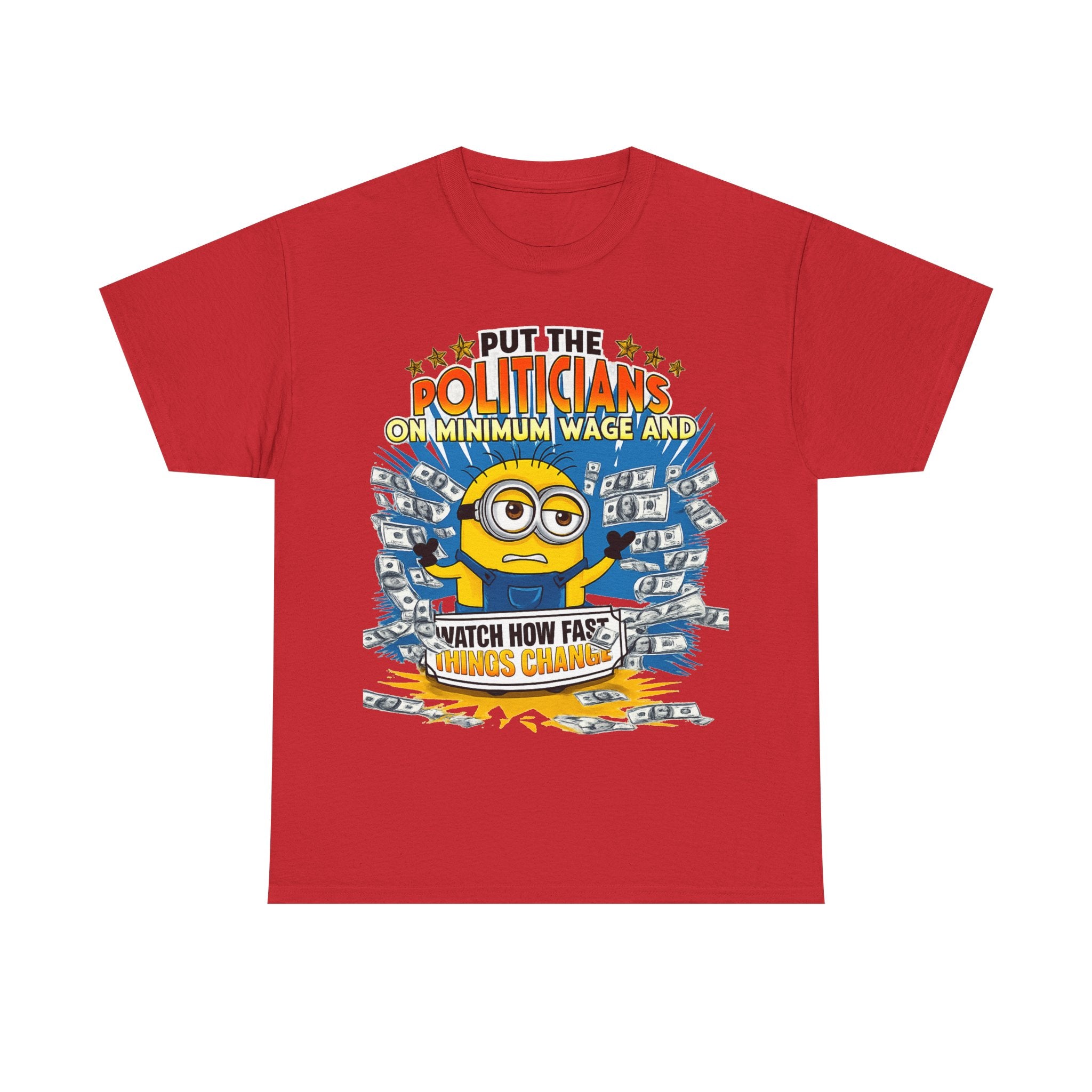 Political Satire T-Shirt — "Put the Politicians on Minimum Wage and Watch How Fast Things Change" Graphic Tee