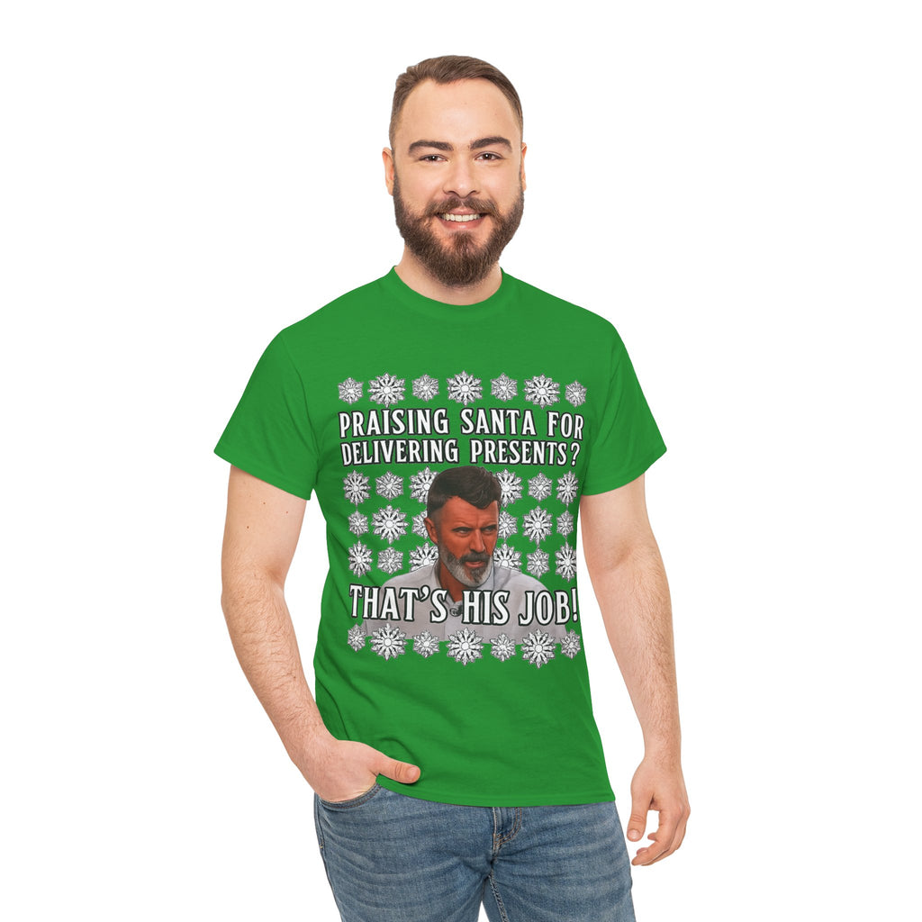 Funny Christmas Tee — "Praising Santa for Delivering Presents? That's His Job!" Holiday Graphic Shirt