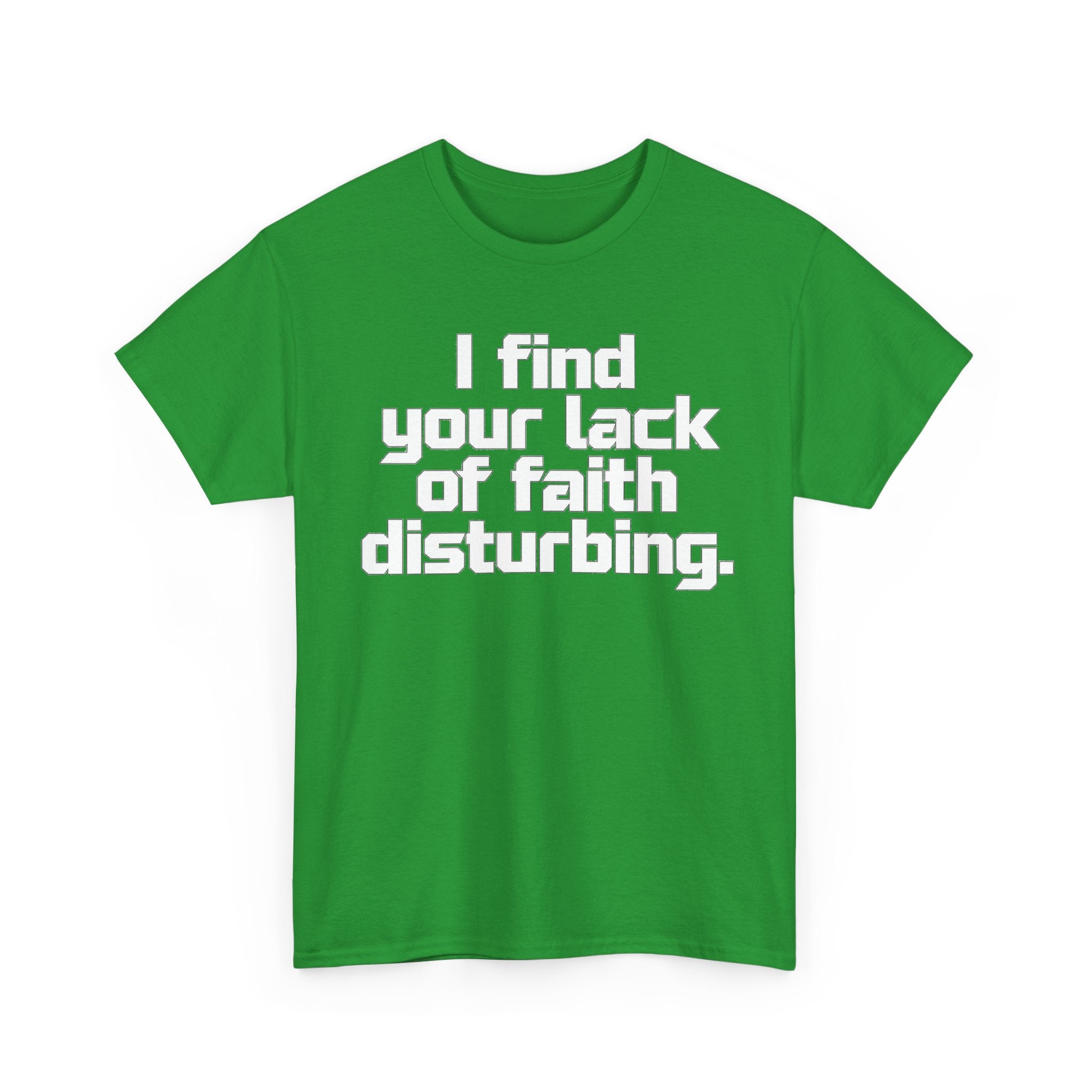 I Find Your Lack of Faith Disturbing T-Shirt