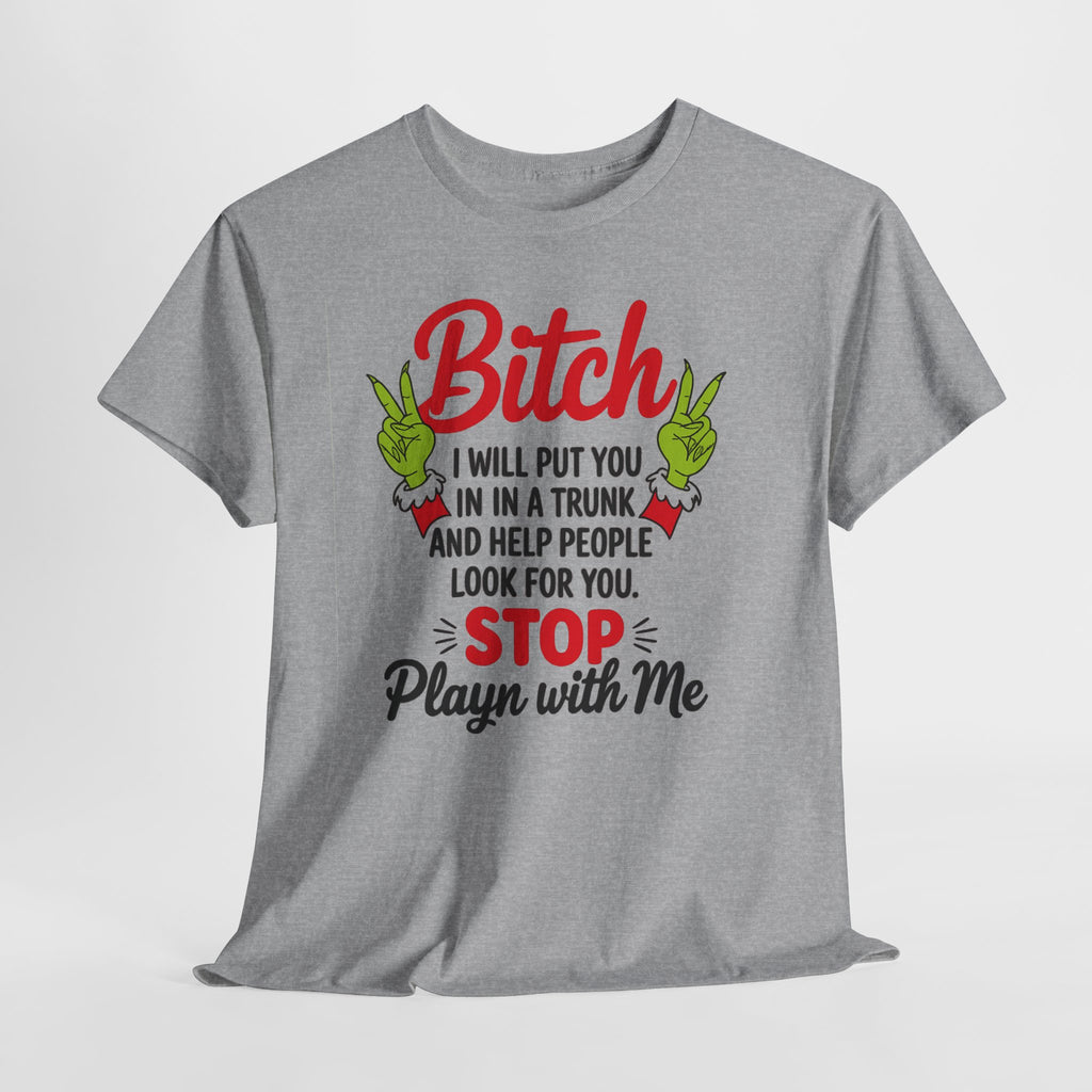 Graphic Tee "Bitch I Will Put You In A Trunk" – Funny Sassy Statement Shirt