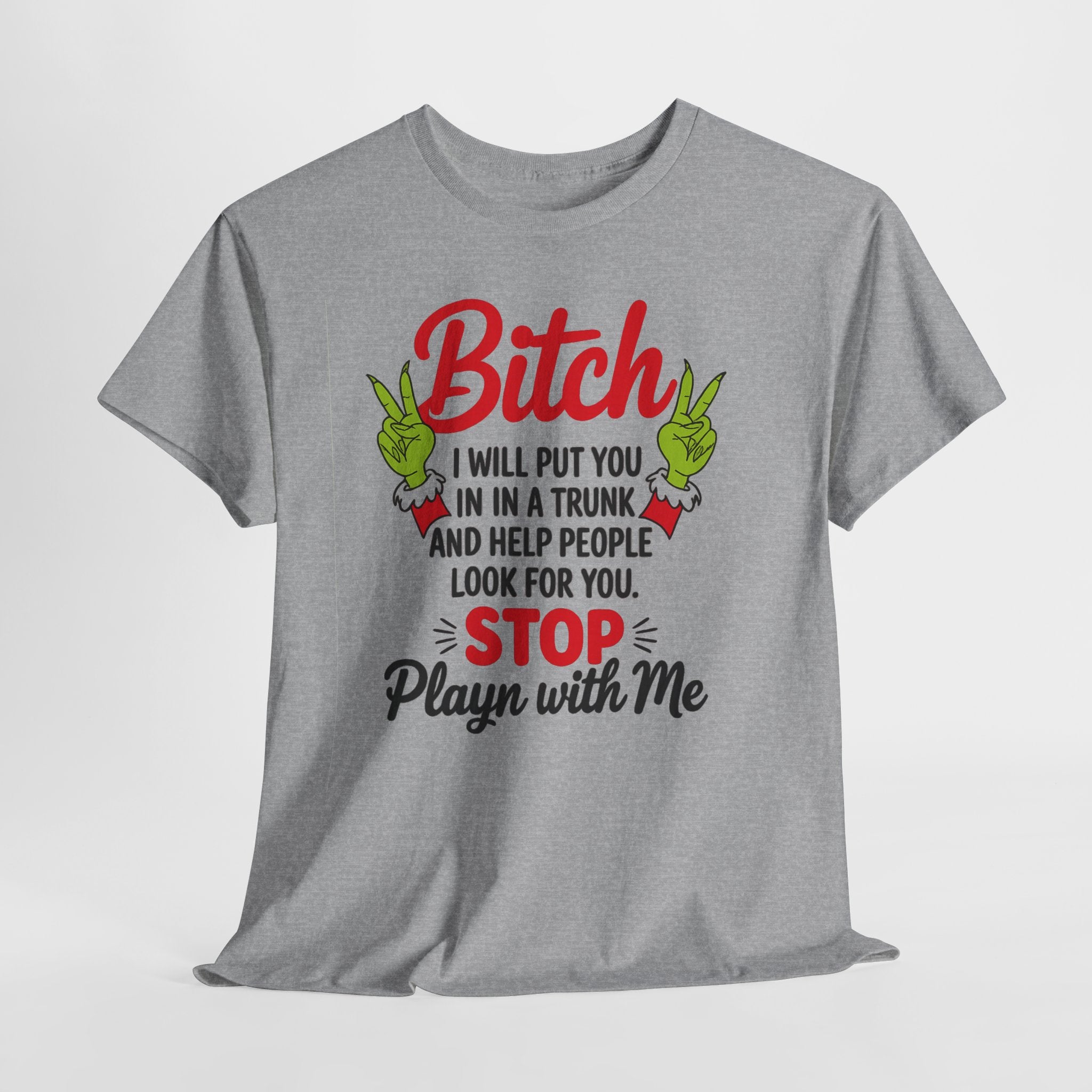 Graphic Tee "Bitch I Will Put You In A Trunk" – Funny Sassy Statement Shirt
