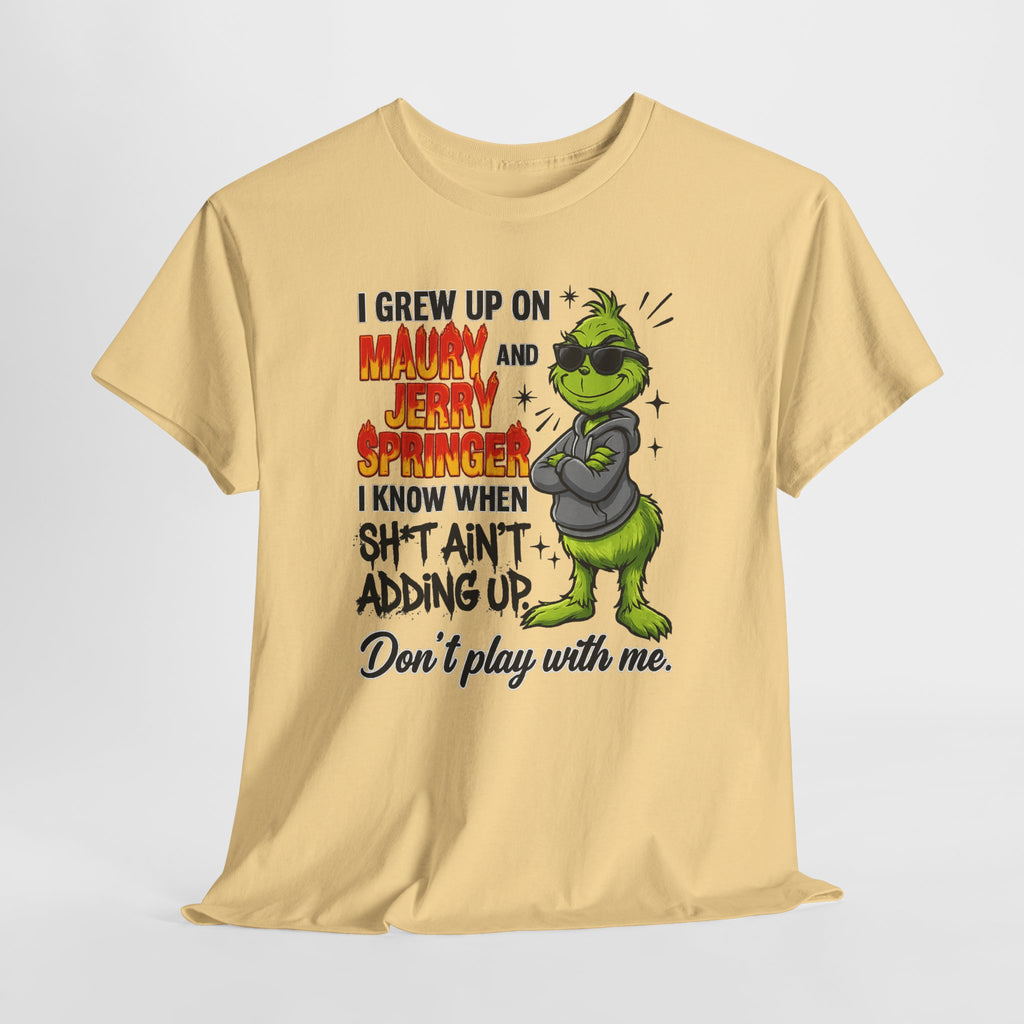 Grinch Cartoon Tee — "I Grew Up on Maury and Jerry Springer" Funny Holiday Shirt