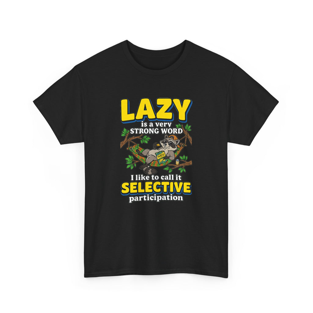 Lazy Is a Strong Word Tee — "Selective Participation" Funny Sloth T-Shirt