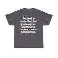 Football Is More Than Just a Game T-Shirt – Inspirational Soccer Quote Tee
