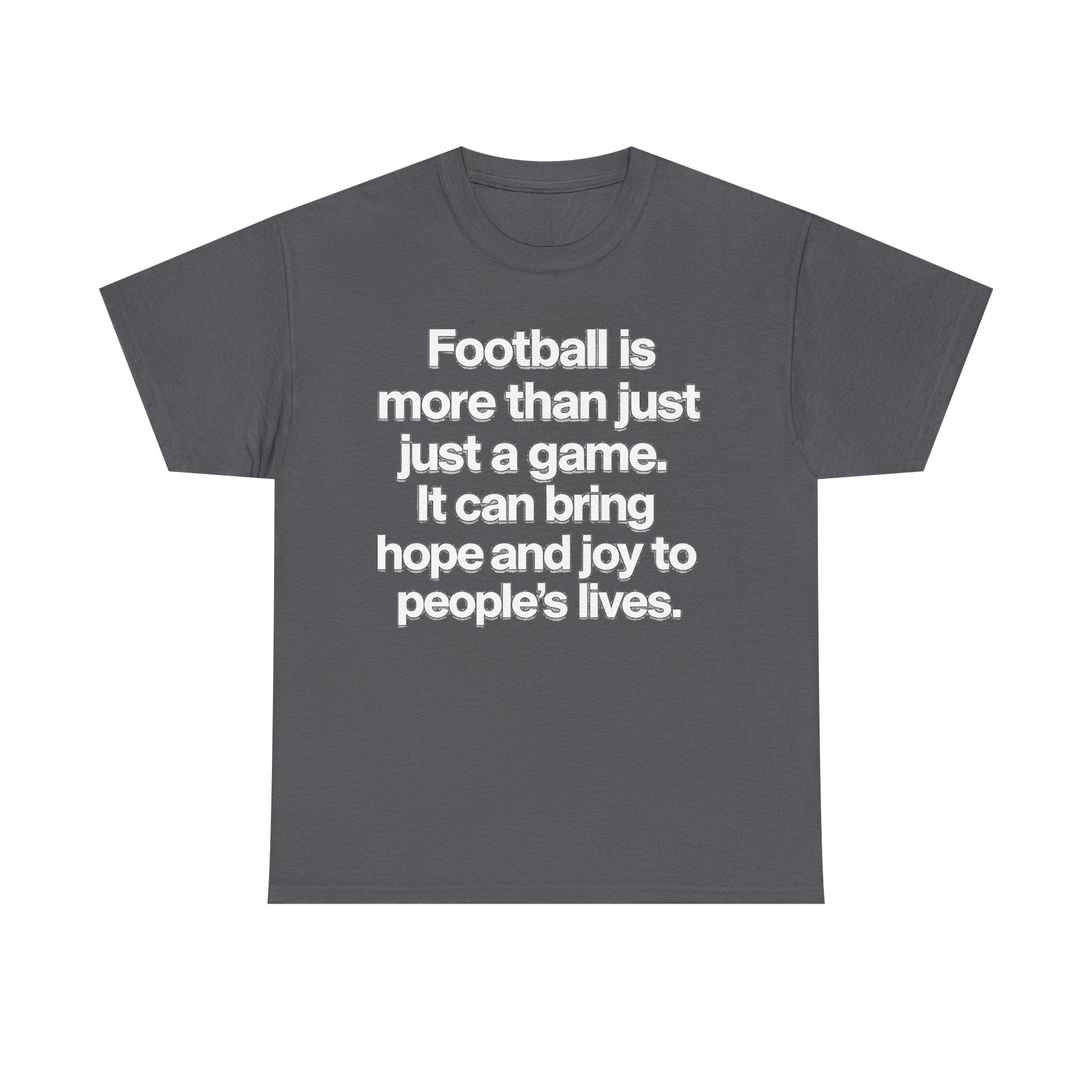 Football Is More Than Just a Game T-Shirt – Inspirational Soccer Quote Tee