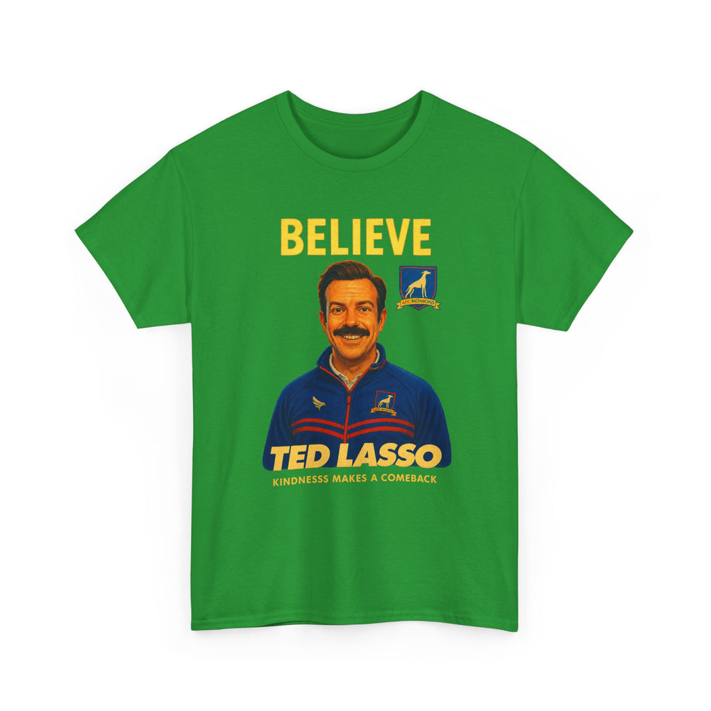 Believe Ted Lasso Inspired Graphic Tee — Inspirational Soccer Coach Quote Shirt - Cotton T-Shirt