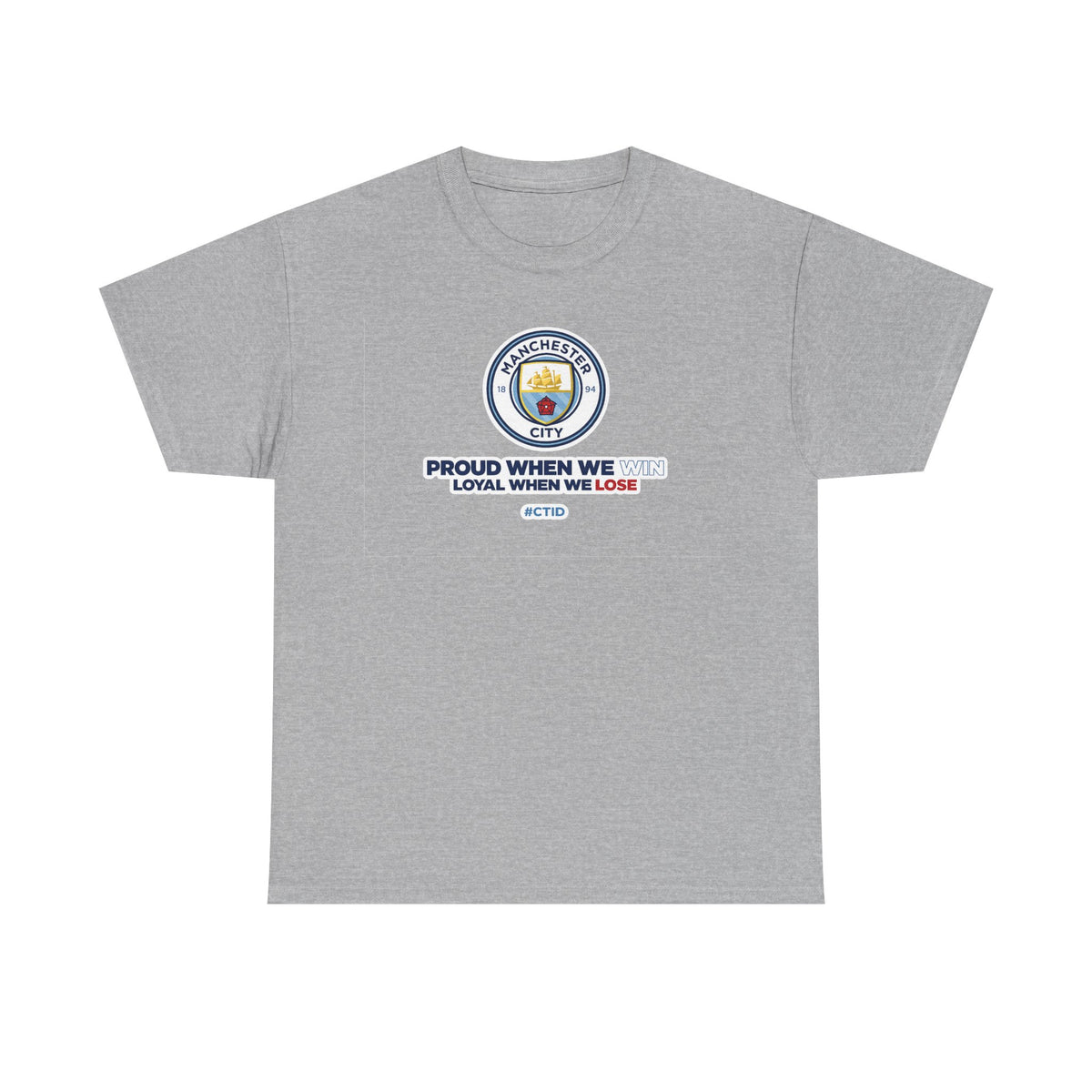 Manchester City T-Shirt – “Proud When We Win, Loyal When We Lose” Football Tee