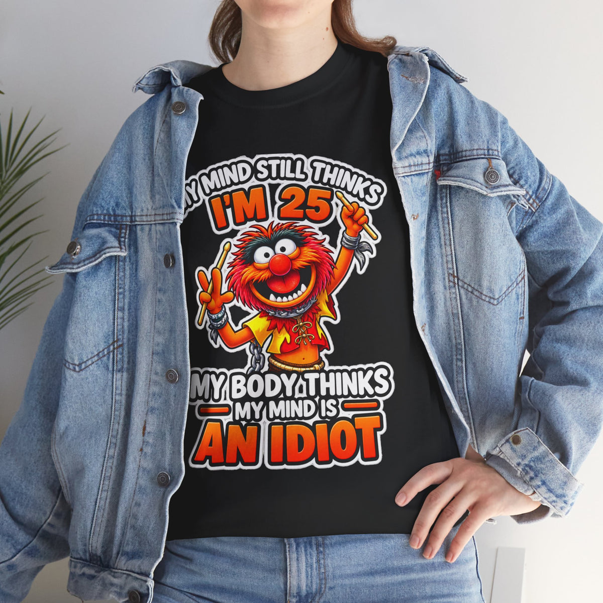 My Mind Still Thinks I’m 25 Funny Graphic Cotton T-Shirt