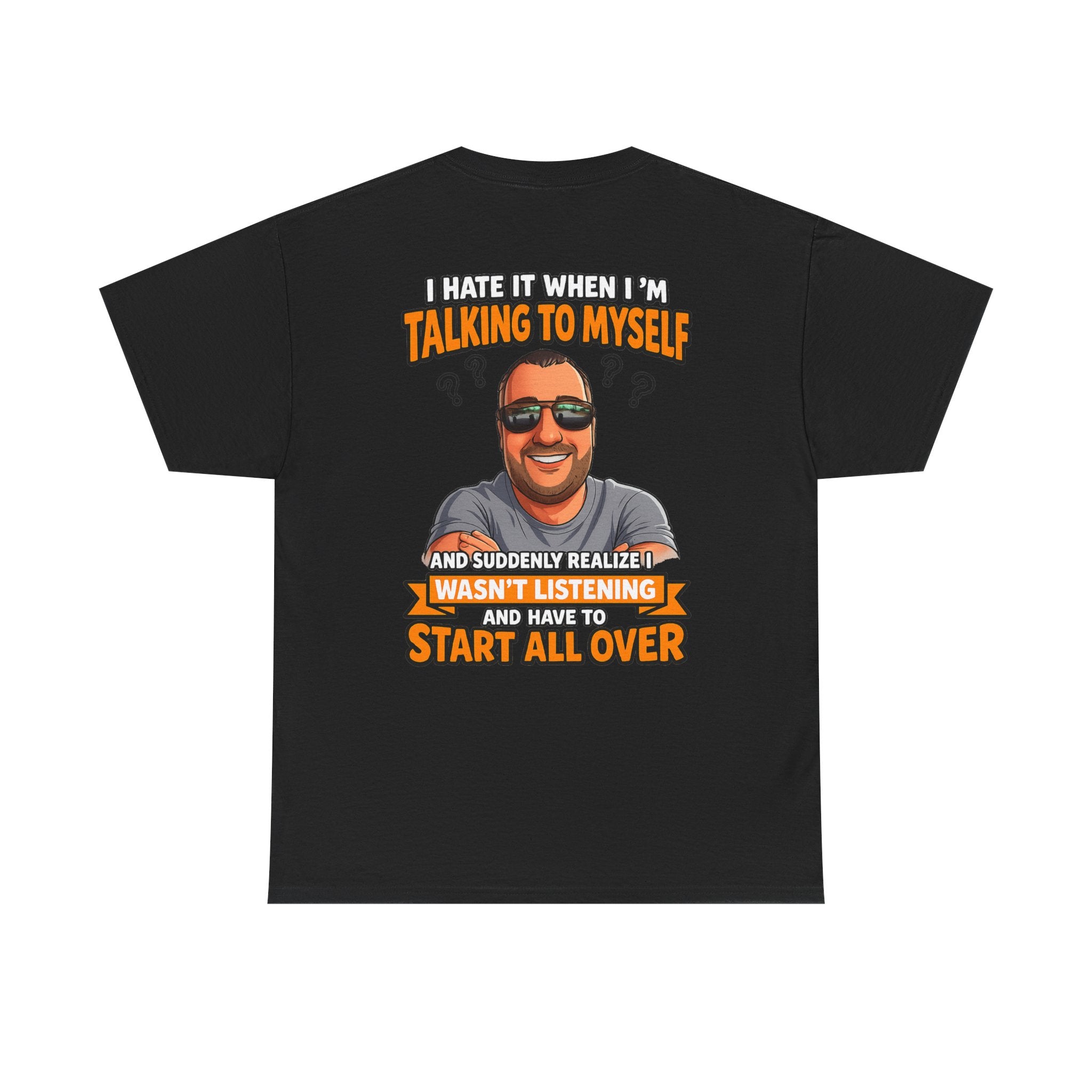 Funny Talking to Myself T-Shirt — 'I Hate It When I'm Talking to Myself… Wasn’t Listening' Graphic Tee