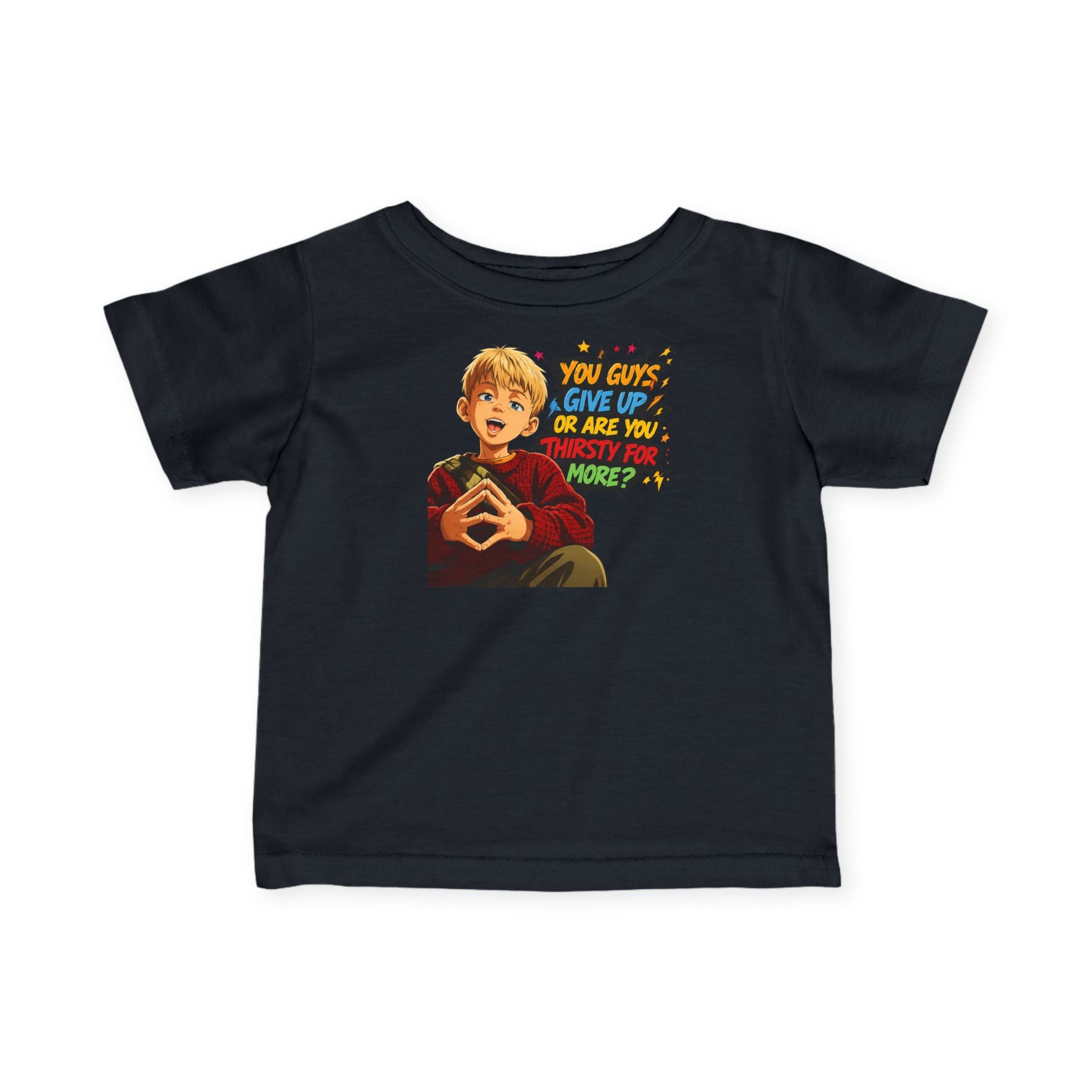 Home Alone Inspired Infant Tee — Retro Kid Graphic "You Guys Give Up or Are You Thirsty for More?"
