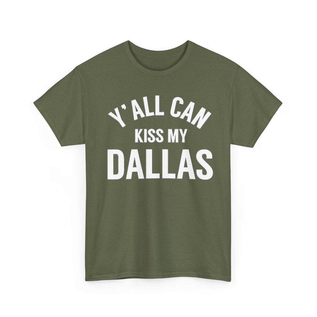 Y'all Can Kiss My Dallas T-Shirt — Funny Texas Pride Tee