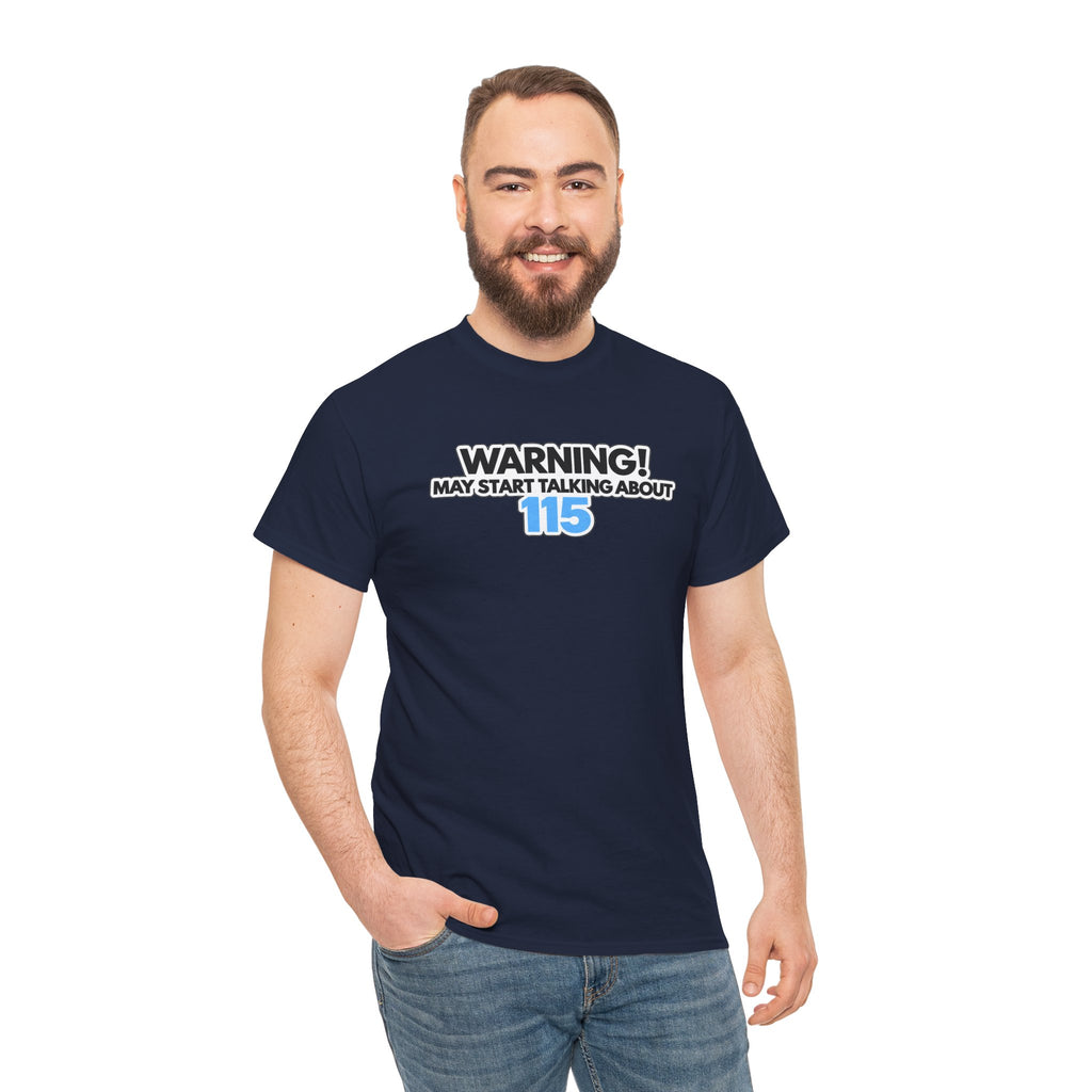 Warning! May Start Talking About 115 T-Shirt — Funny Conversation Starter Tee