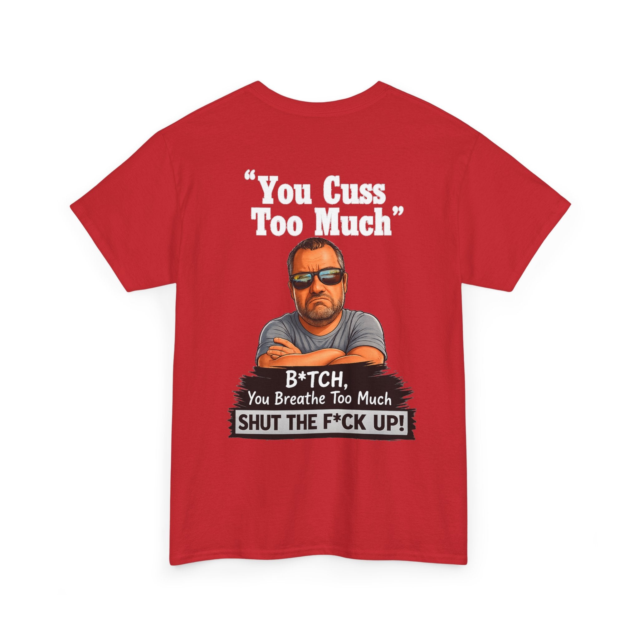 Graphic Tee — “You Cuss Too Much” Funny Sarcastic T‑Shirt