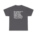 Graphic Tee — "She asked me to say the three words... Come on City."