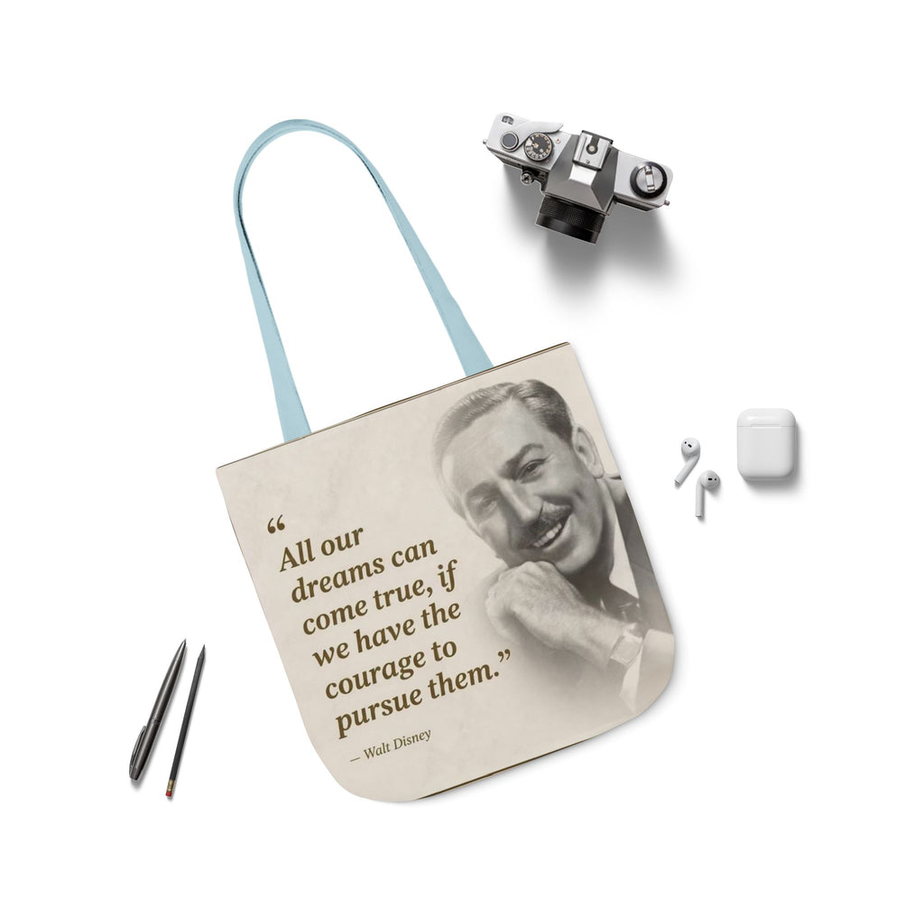 Tote Bag — Walt Disney Quote "All our dreams can come true, if we have the courage to pursue them."
