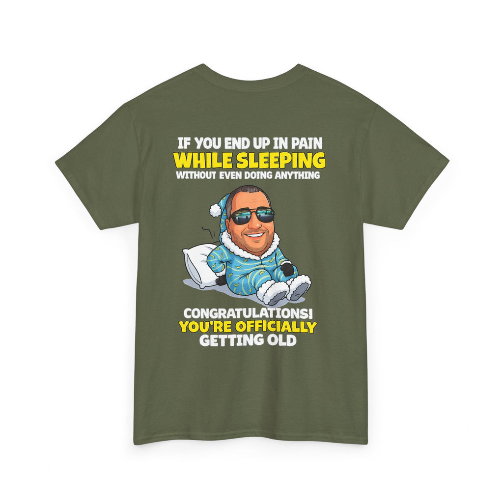 Funny 'Getting Old' T‑Shirt — 'If You End Up In Pain While Sleeping…' Retirement & Birthday Gift