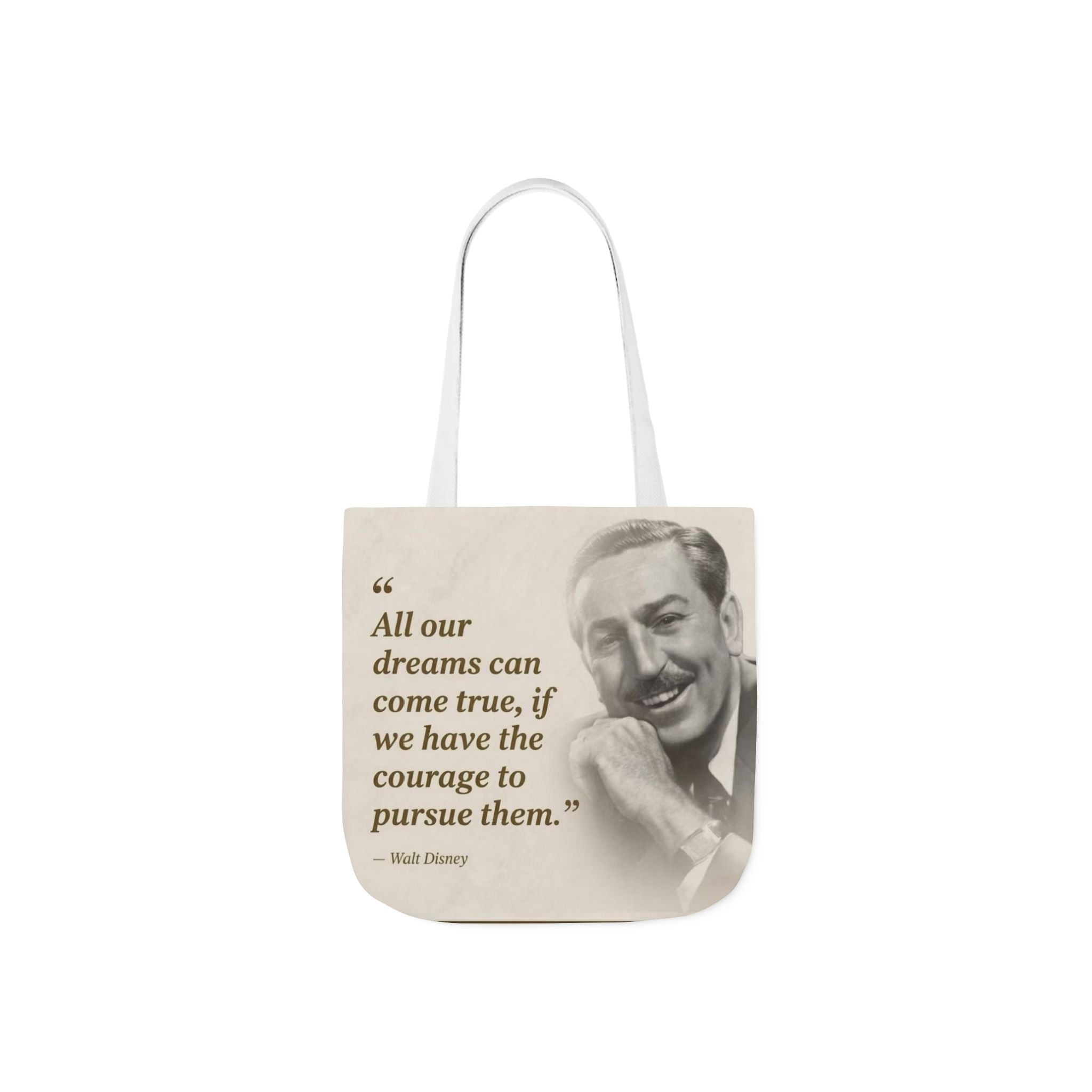 Tote Bag — Walt Disney Quote "All our dreams can come true, if we have the courage to pursue them."