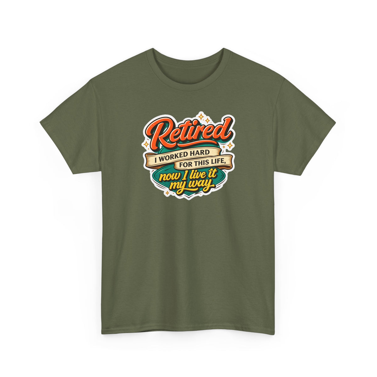 Retired: I Worked Hard For This Life T-Shirt — Retirement Gift Tee