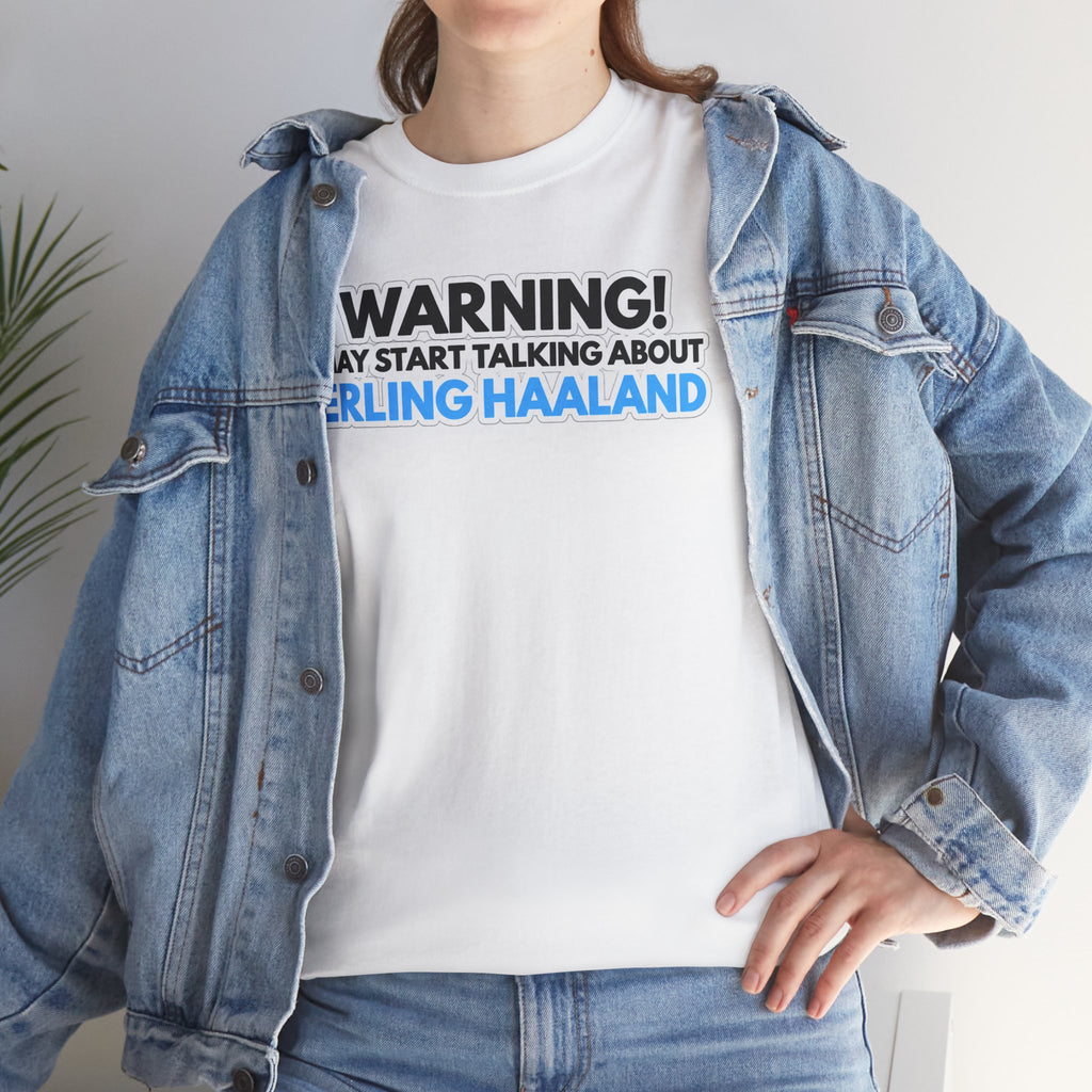 Warning! May Start Talking About Erling Haaland T-Shirt