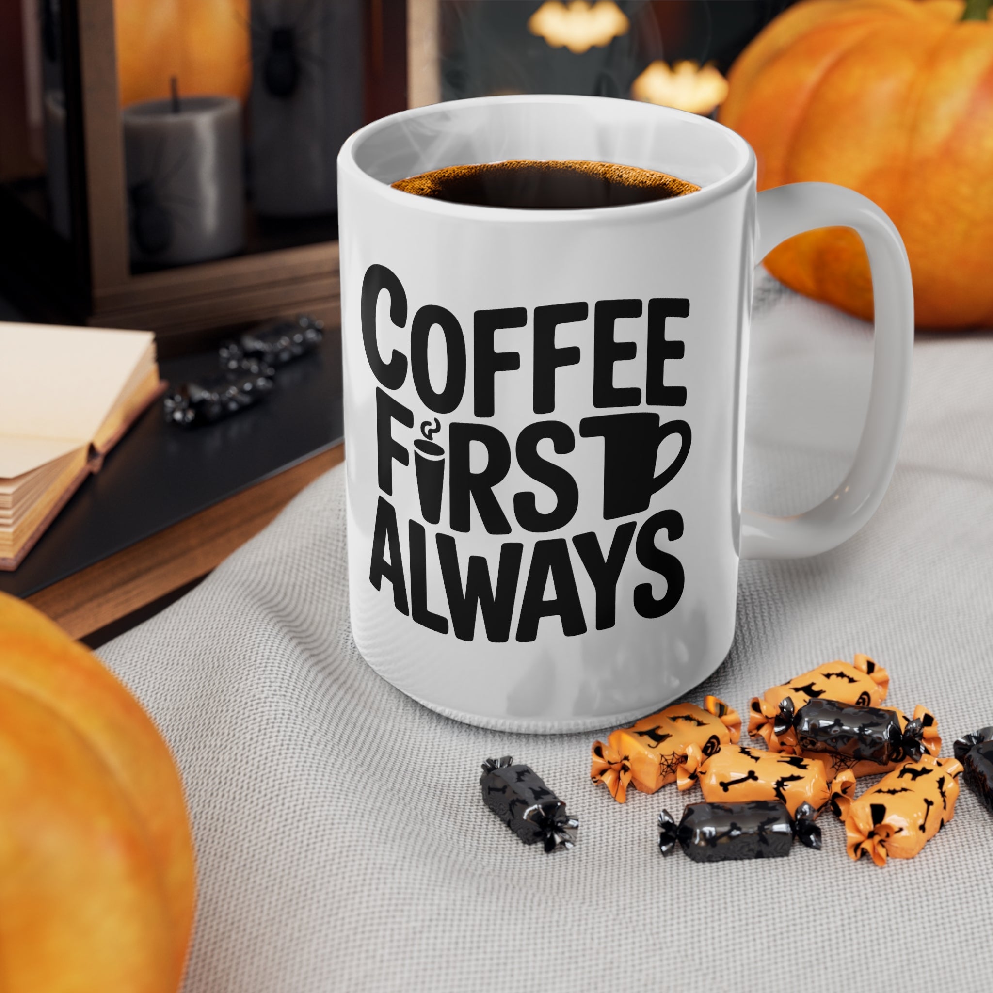 Coffee First Always Mug — Ceramic Coffee Cup (11oz, 15oz)