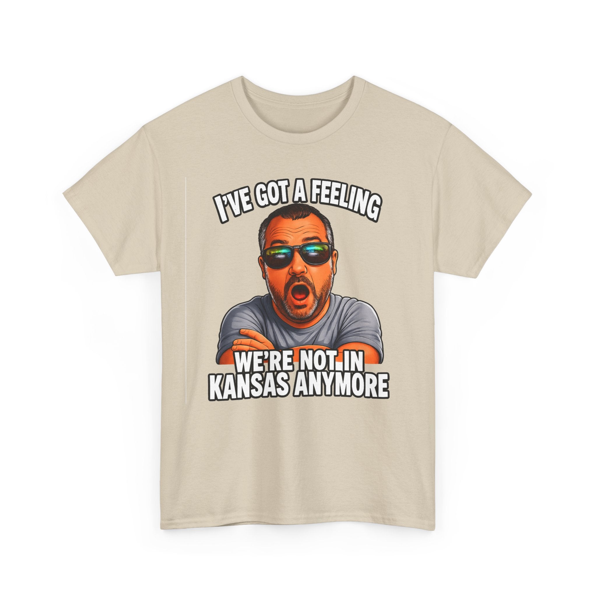 T-Shirt — "I’ve Got a Feeling We’re Not in Kansas Anymore" Graphic Tee