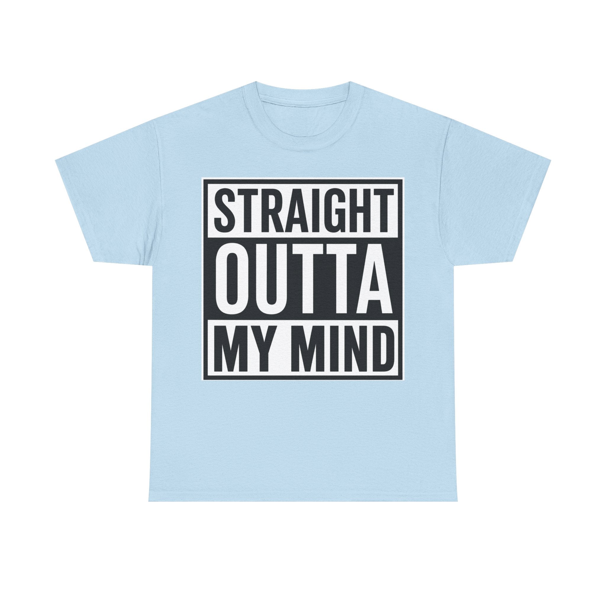 Straight Outta My Mind T‑Shirt — Funny Graphic Tee for Casual Wear