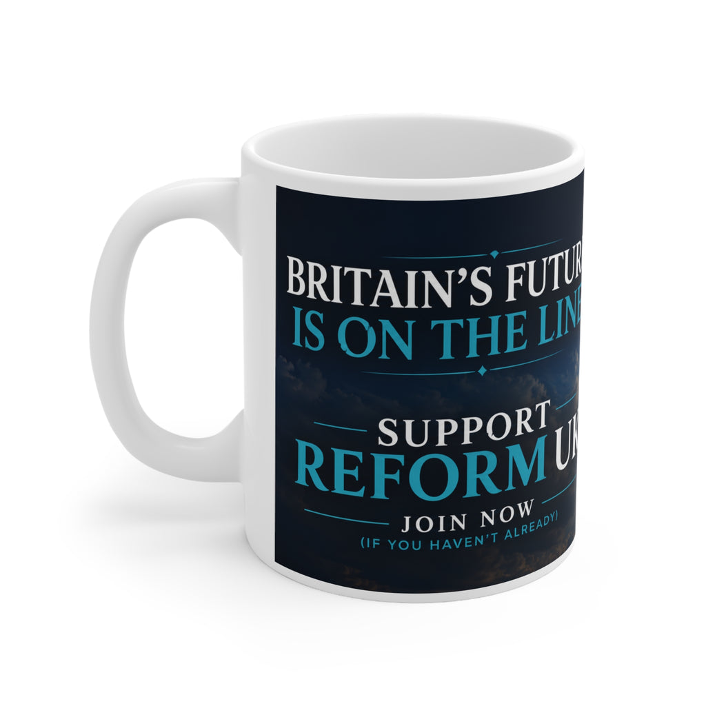 Support Reform UK Ceramic Coffee Mug — "Britain’s Future Is On The Line" 11oz/15oz