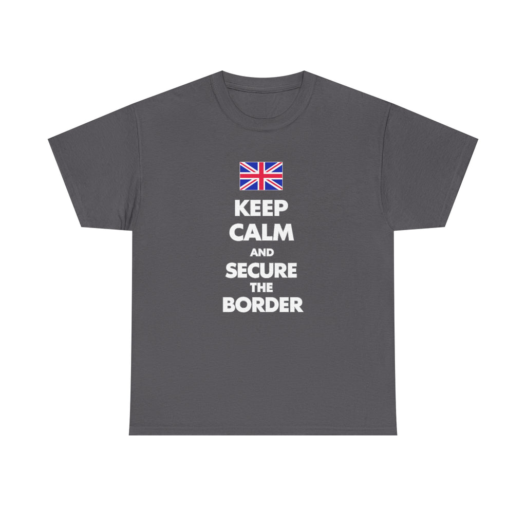 Keep Calm and Secure the Border T-Shirt