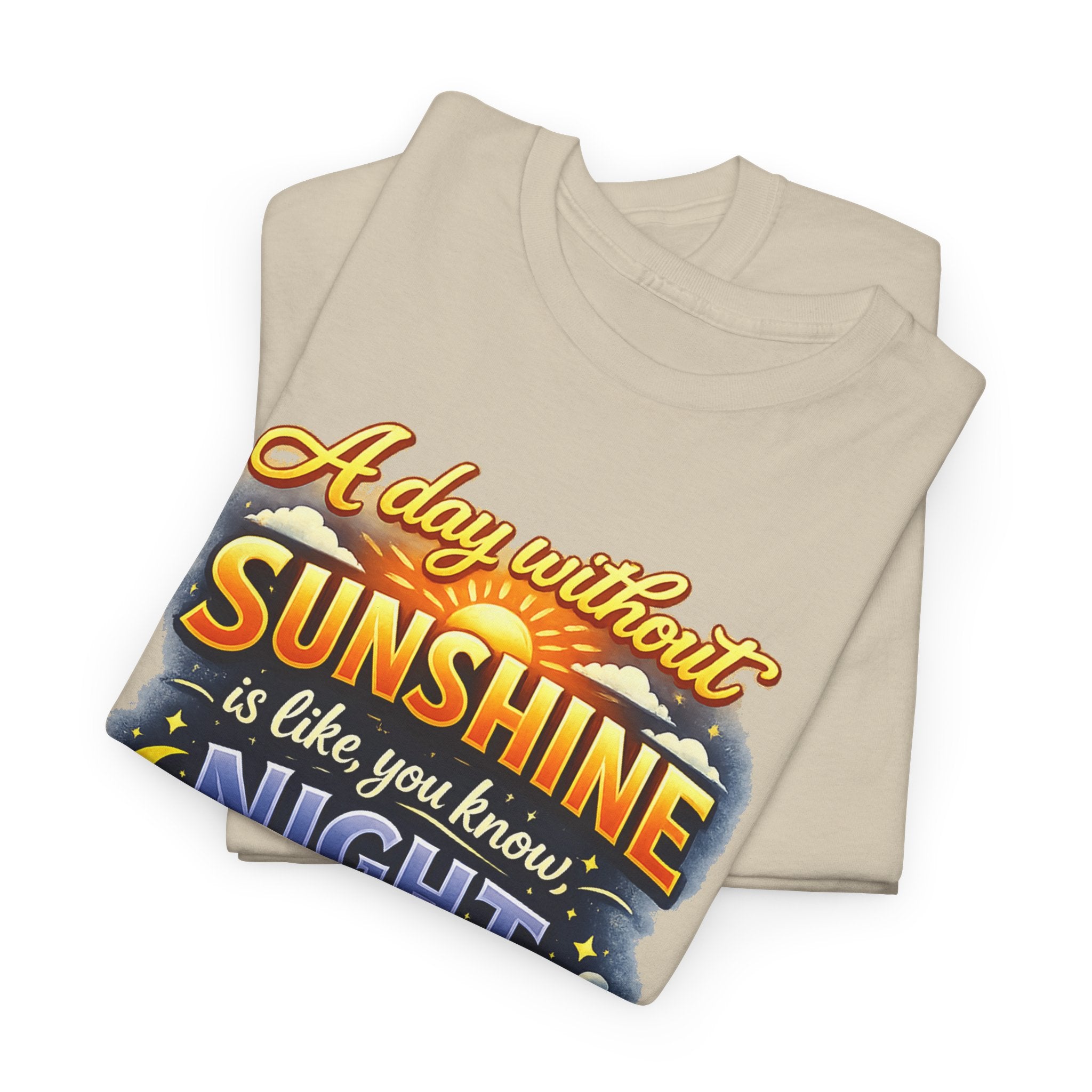 Sunshine & Night Quote Tee — "A Day Without Sunshine Is Like, You Know, Night" Graphic T-Shirt