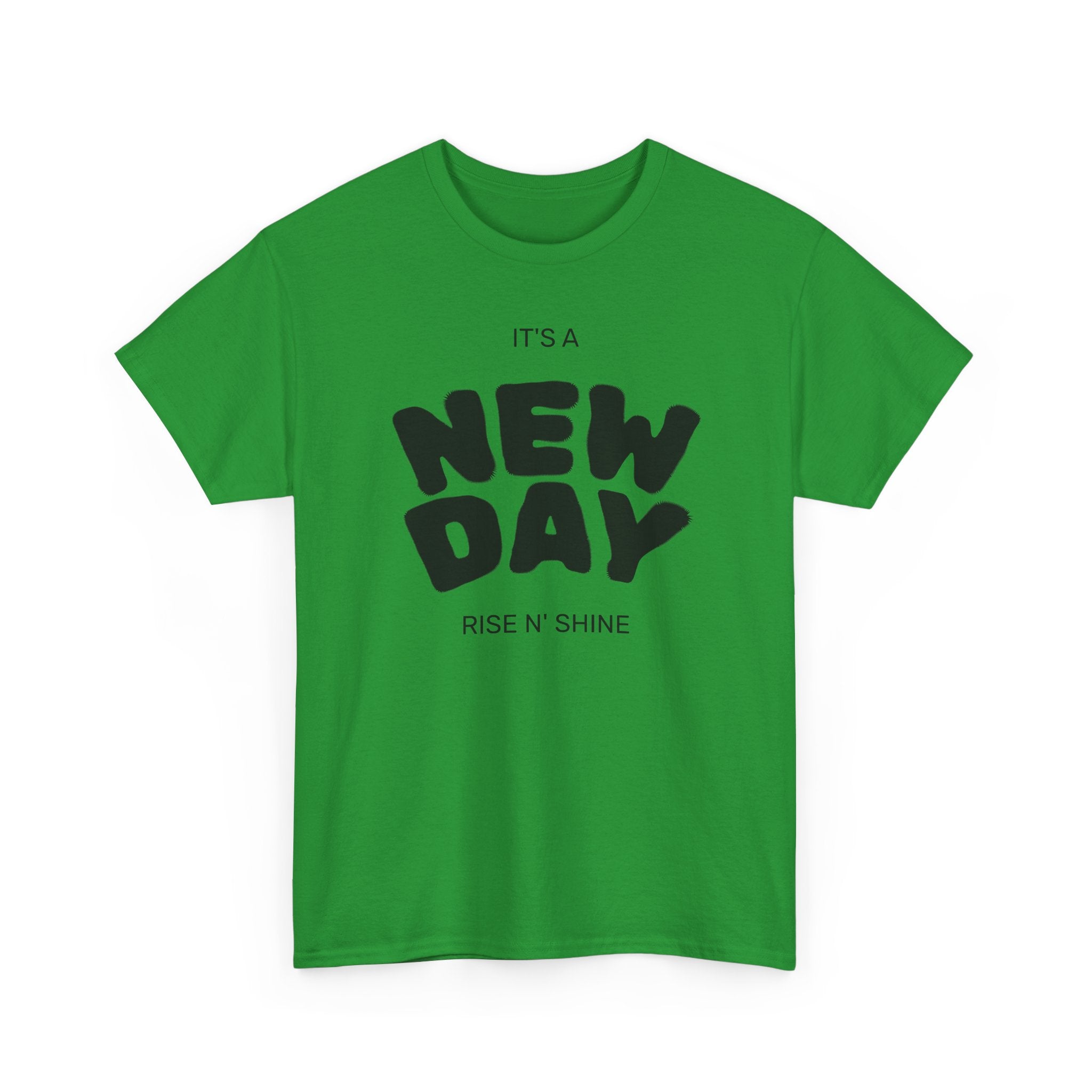 New Day Tee — "It’s a New Day, Rise N’ Shine" Positive Graphic T-Shirt