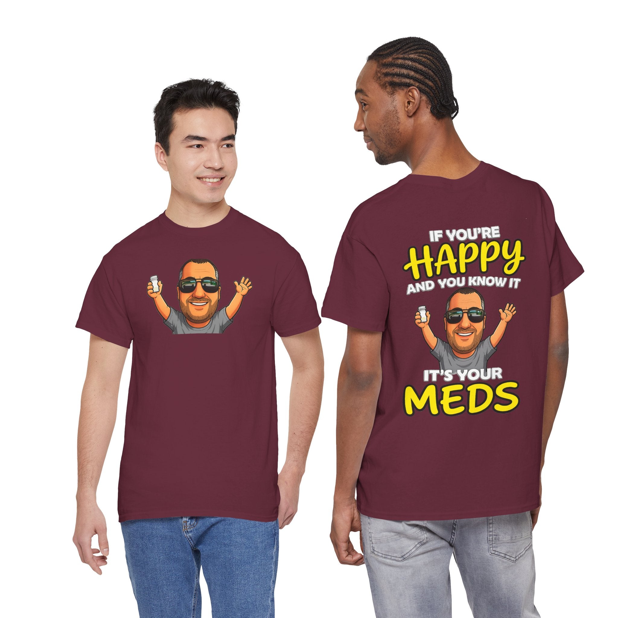 If You're Happy And You Know It It's Your Meds Tee