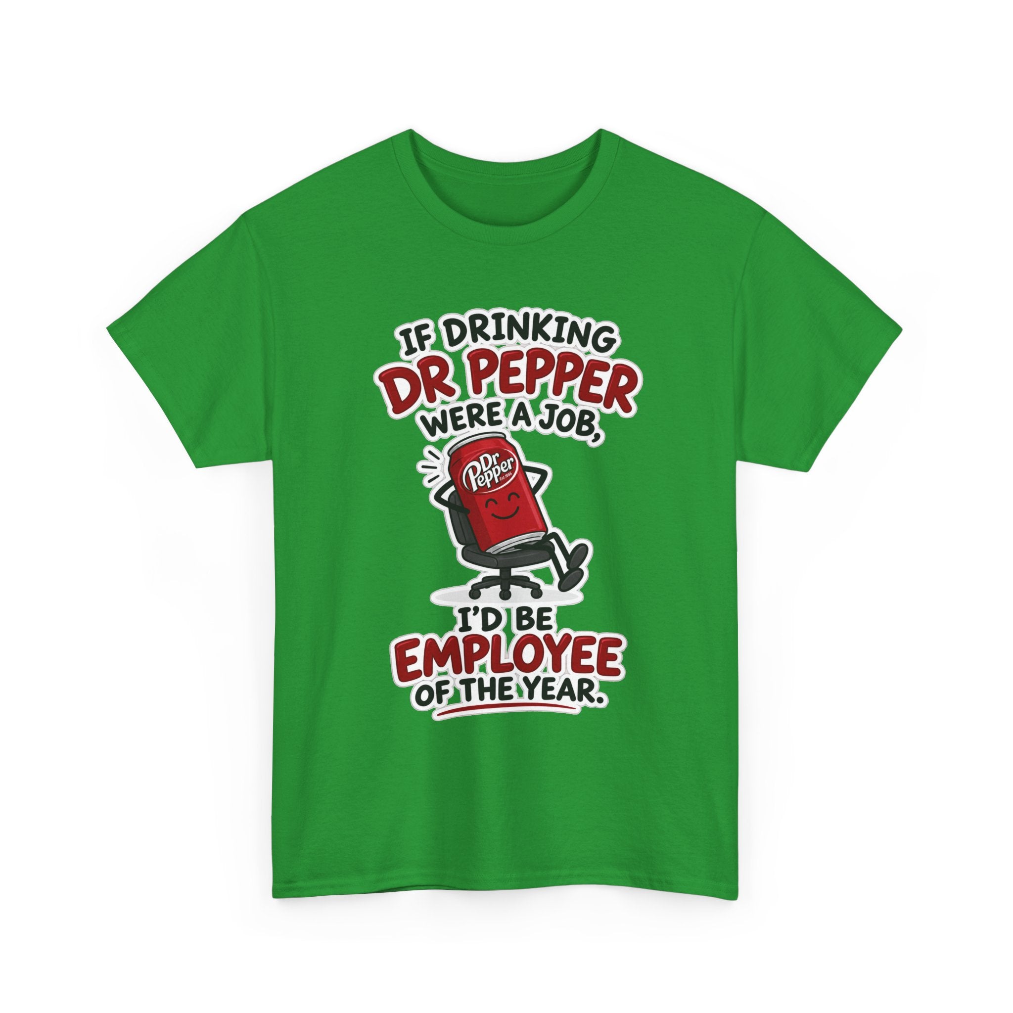 Dr Pepper Tee — "If Drinking Dr Pepper Were a Job, I'd Be Employee of the Year"