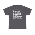 Wizard of Oz Quote T-Shirt — "I’ve Got a Feeling We’re Not in Kansas Anymore"