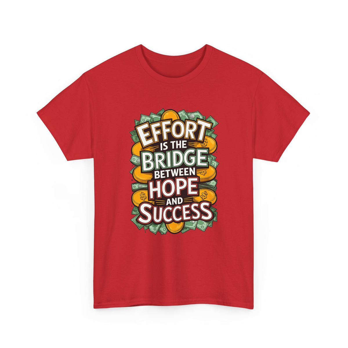 Effort Is the Bridge Between Hope and Success Inspirational Quote Cotton T-Shirt