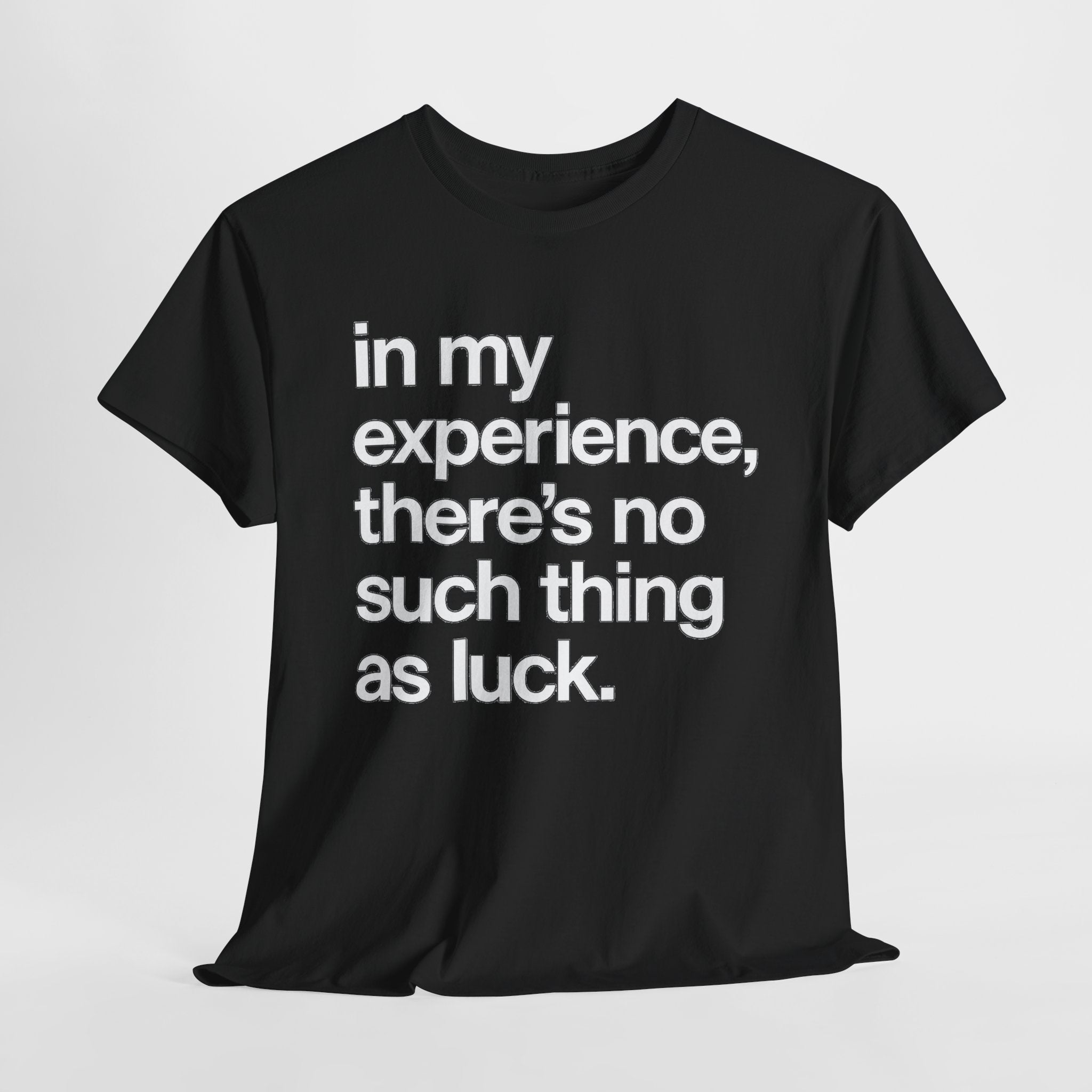 No Such Thing as Luck Tee — Bold Typographic Motivational T‑Shirt