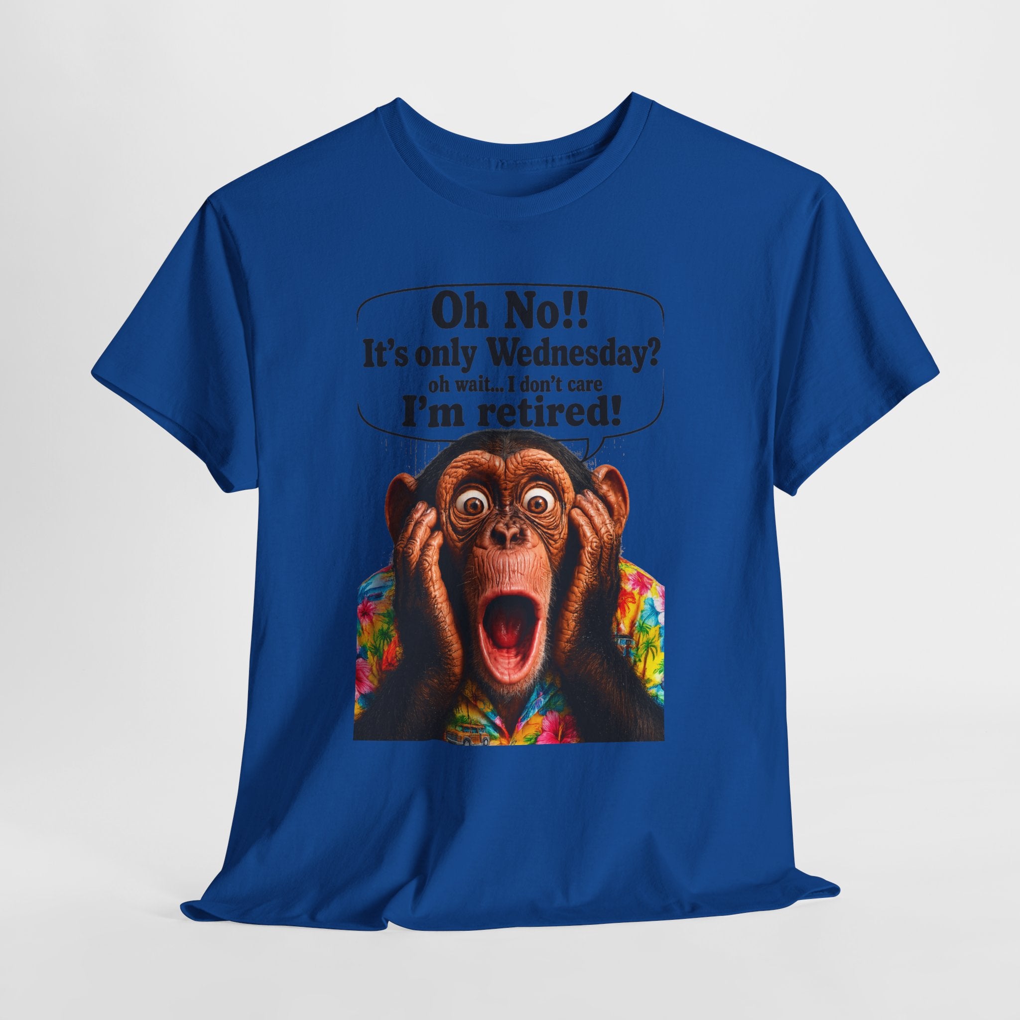 Retired & Loving It T‑Shirt — Funny Monkey "Oh No!! It’s only Wednesday? I’m retired!" Retirement Tee