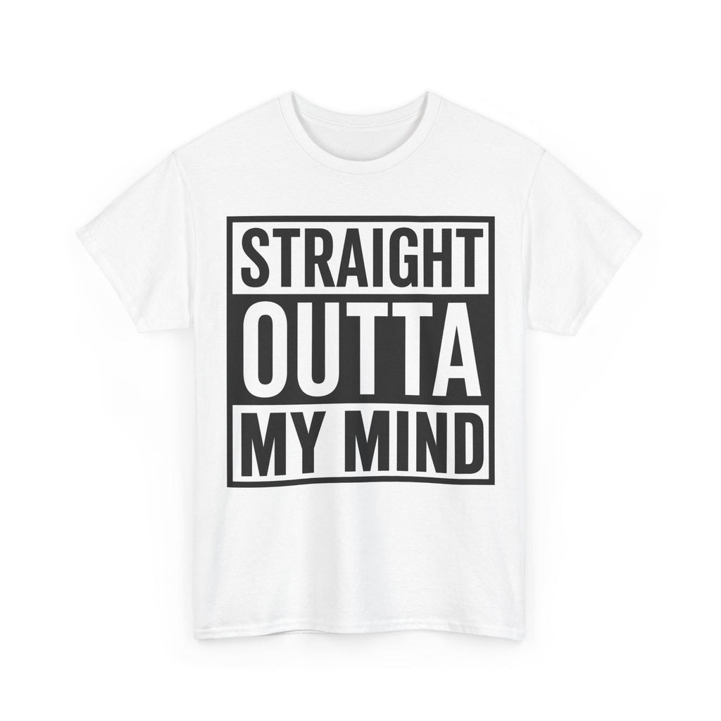 Straight Outta My Mind T‑Shirt — Funny Graphic Tee for Casual Wear