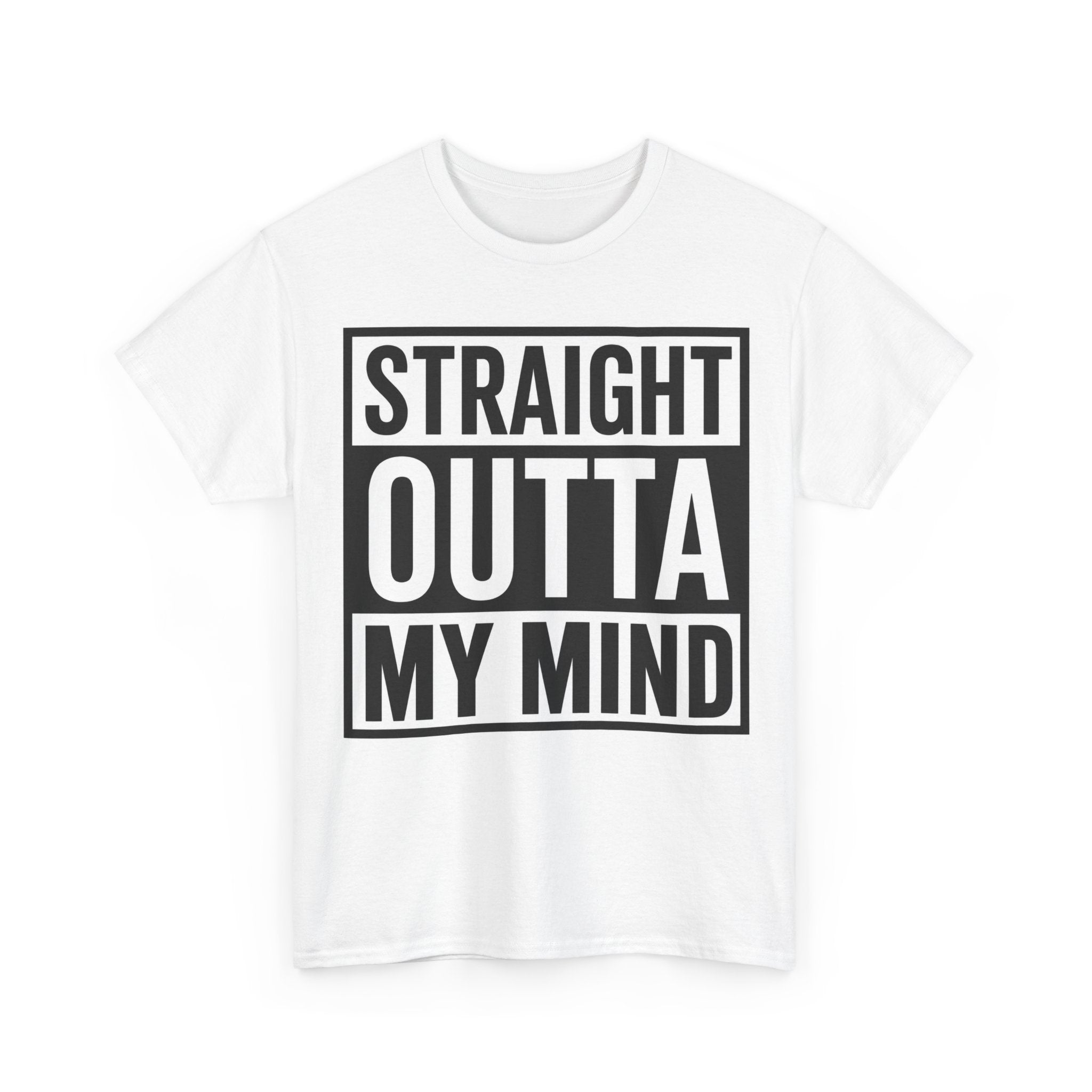 Straight Outta My Mind T‑Shirt — Funny Graphic Tee for Casual Wear