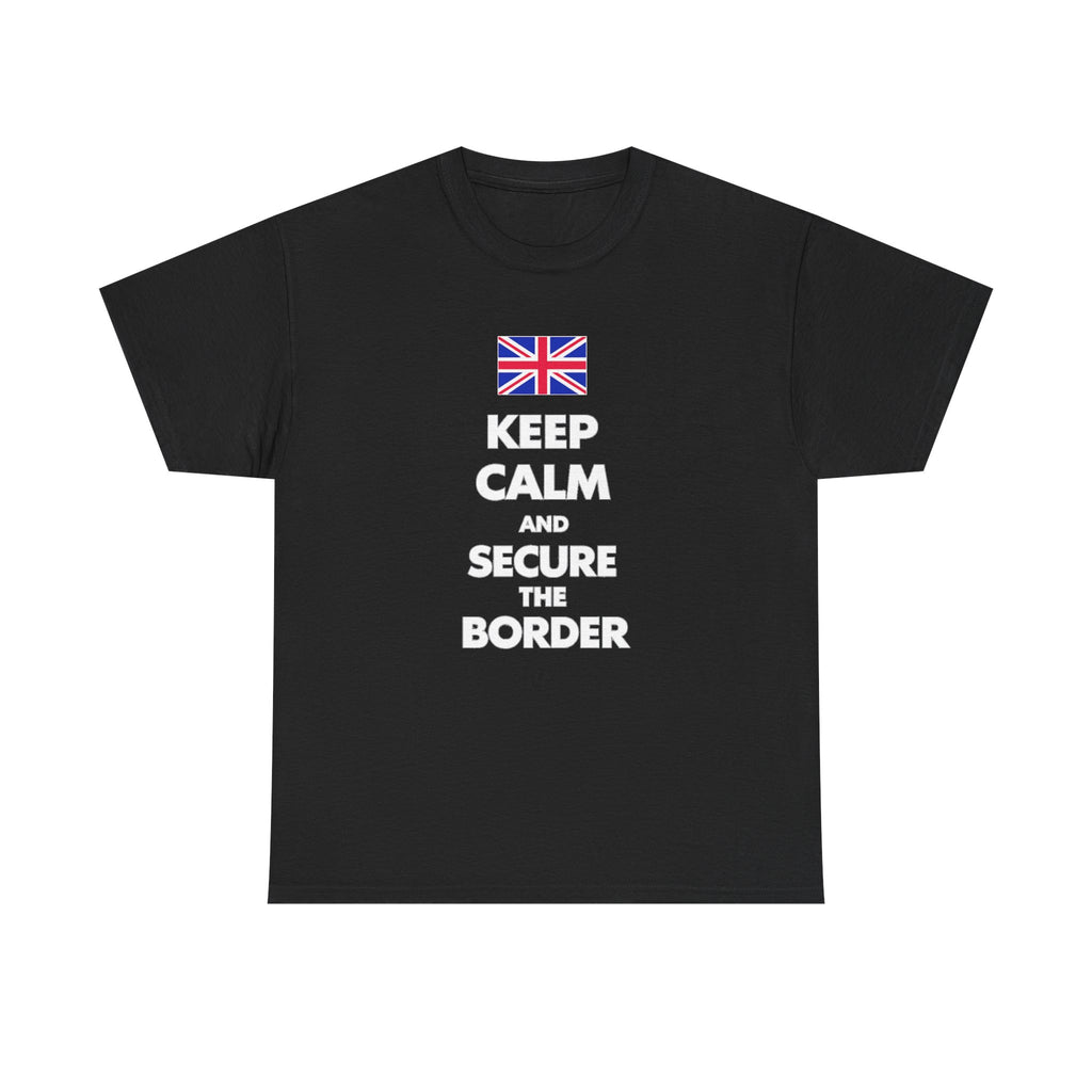 Keep Calm and Secure the Border T-Shirt