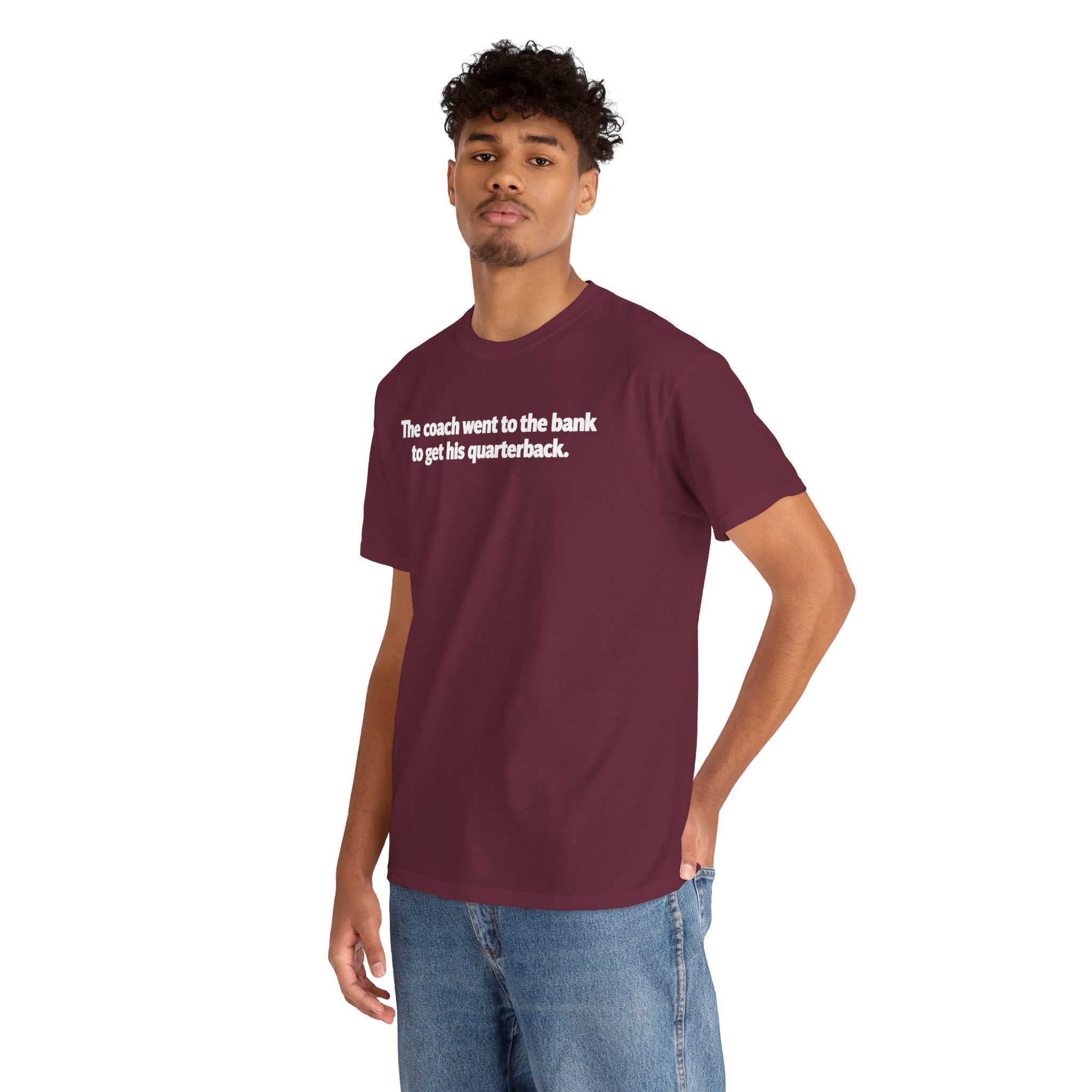 Tee — "The coach went to the bank to get his quarterback." Funny Football Quote Shirt