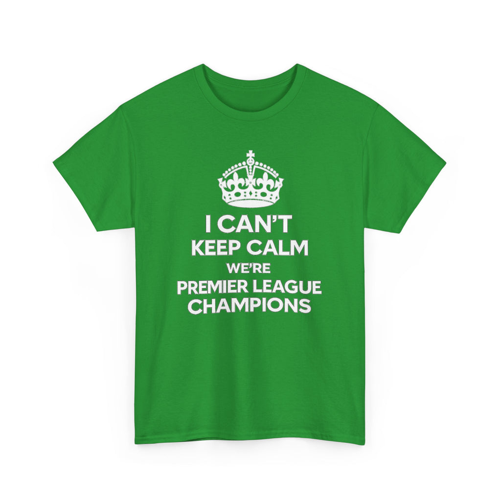 I Can't Keep Calm We're Premier League Champions T-Shirt