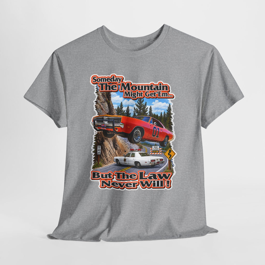 Dukes of Hazard Sometimes the Mountain Might Get ’Em But the Law Never Will Cotton T-Shirt
