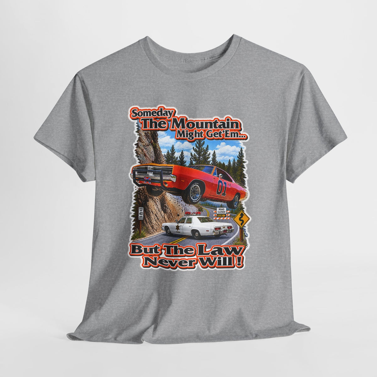 Dukes of Hazard Sometimes the Mountain Might Get ’Em But the Law Never Will Cotton T-Shirt