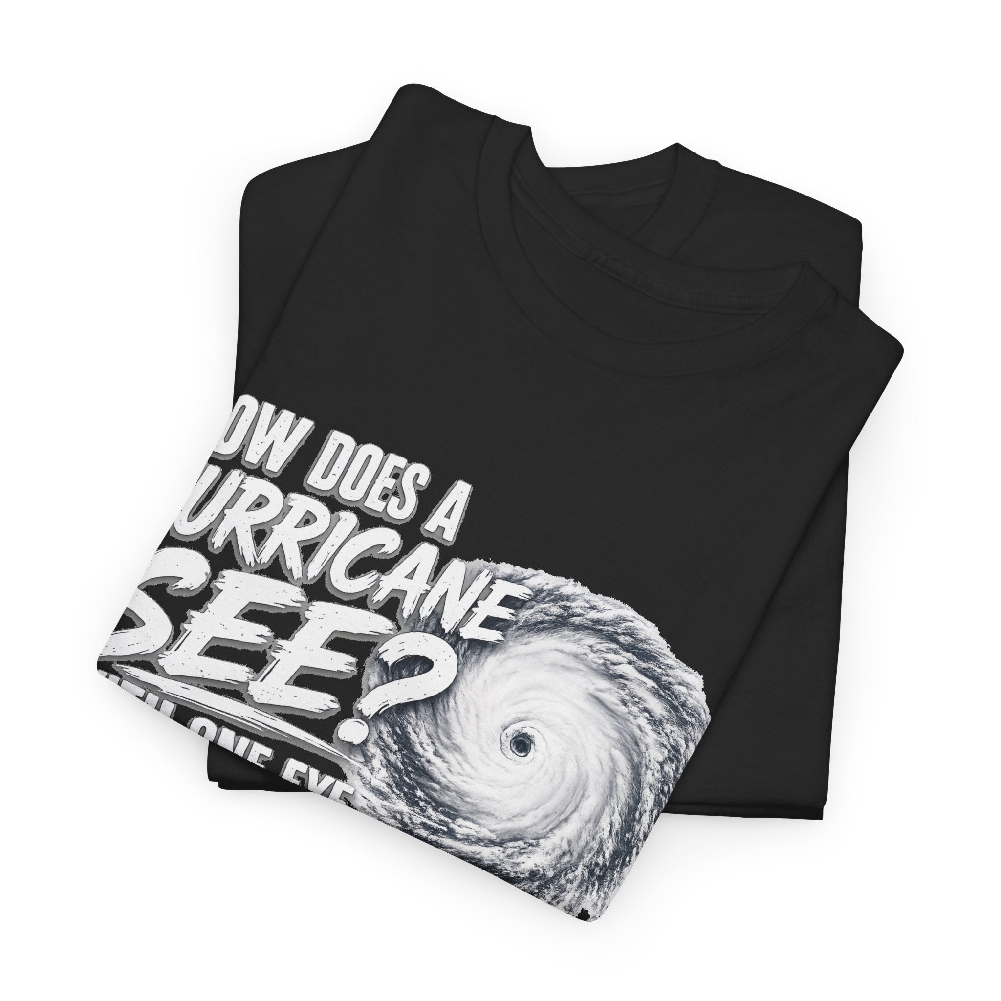 Hurricane Joke Tee – "How Does a Hurricane See? With One Eye" Graphic T-Shirt